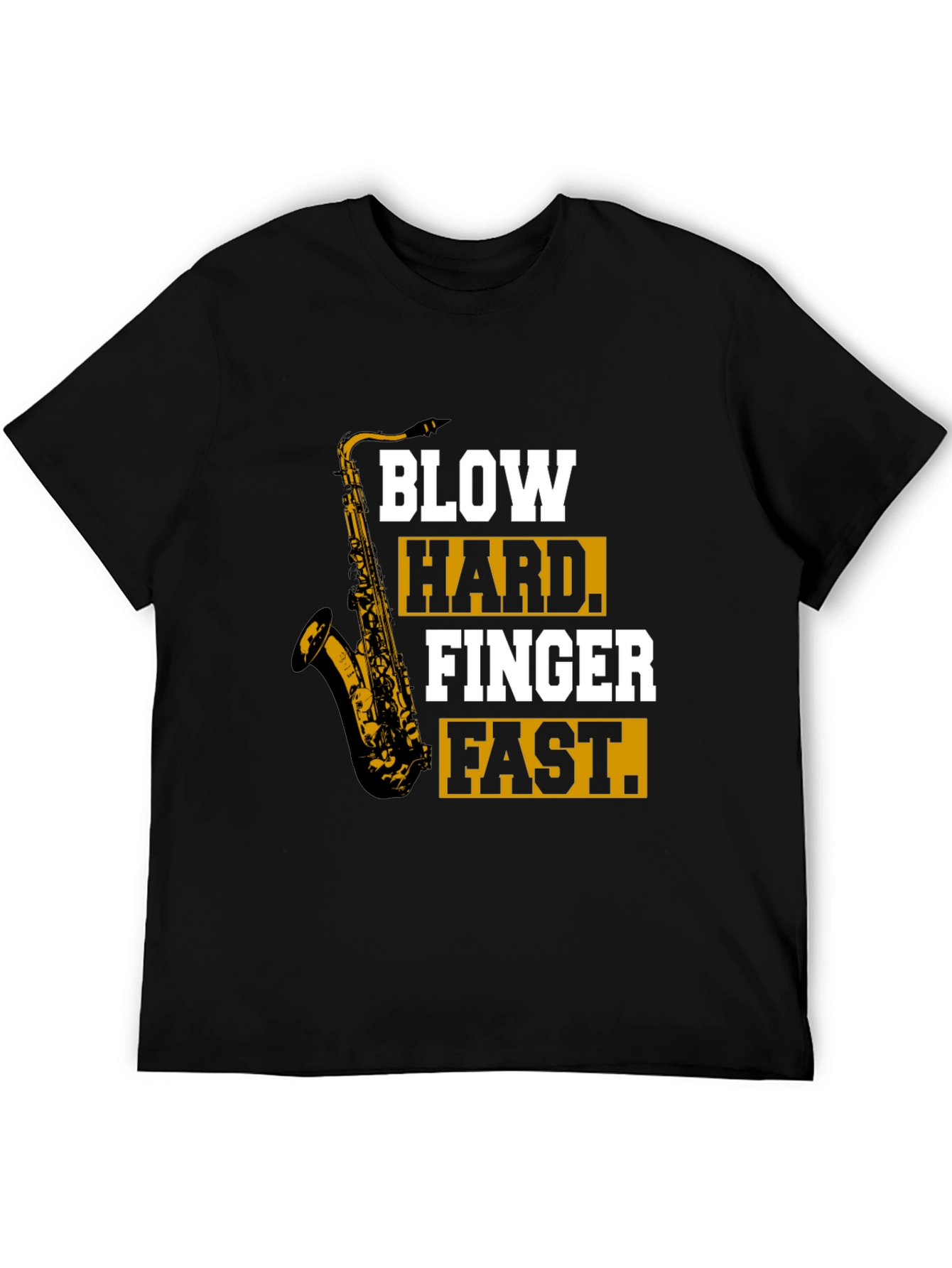 Saxophone T-Shirt - Blow Hard Finger Fast