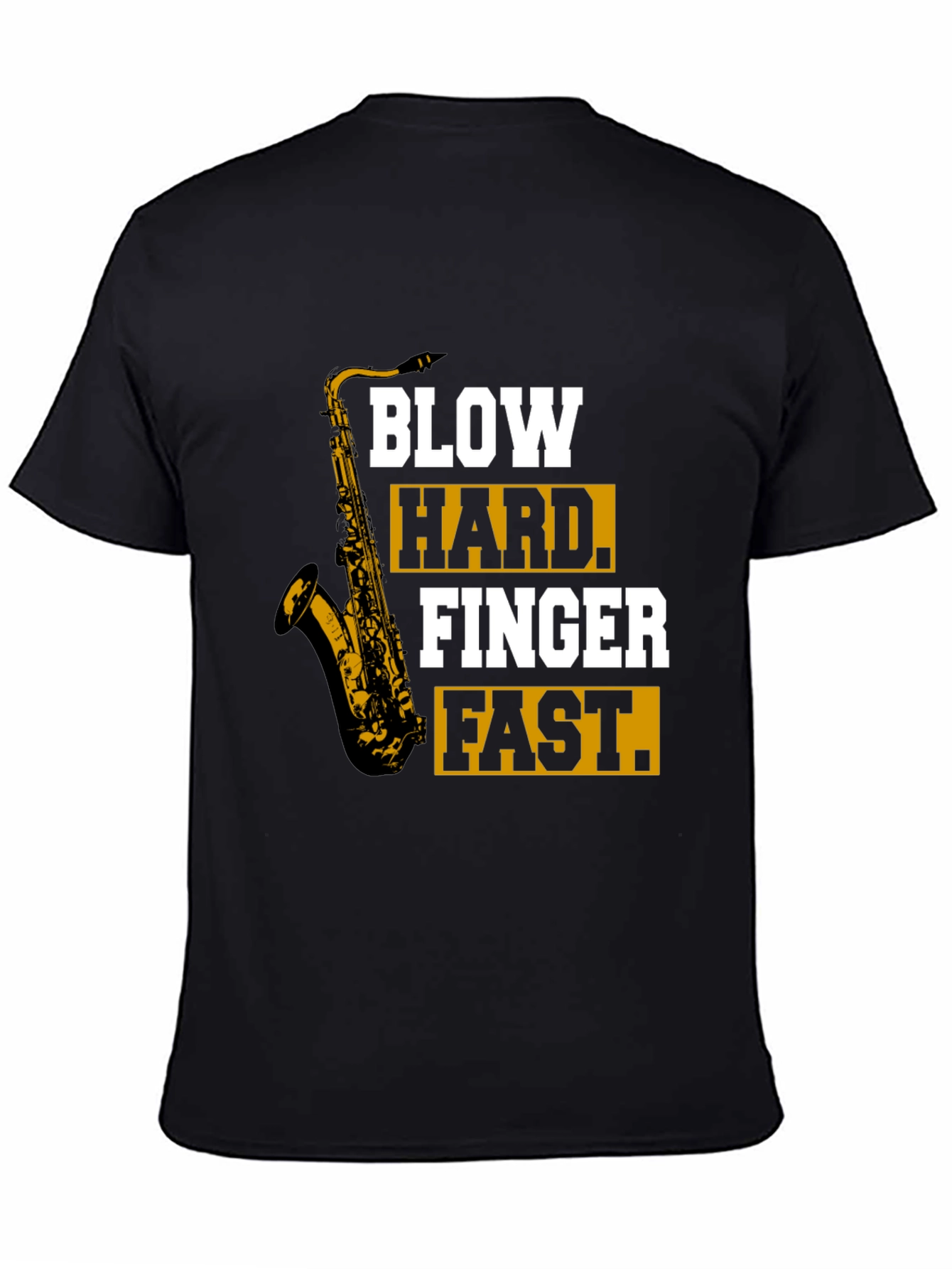Saxophone T-Shirt - Blow Hard Finger Fast