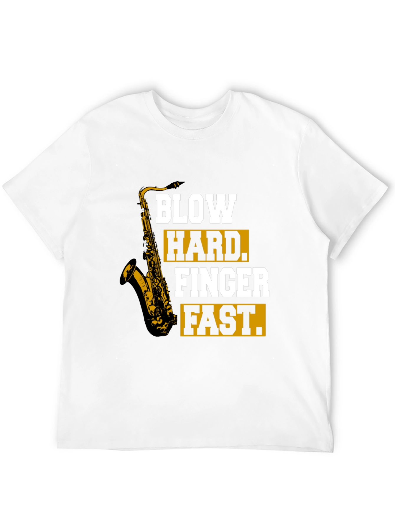 Saxophone T-Shirt - Blow Hard Finger Fast