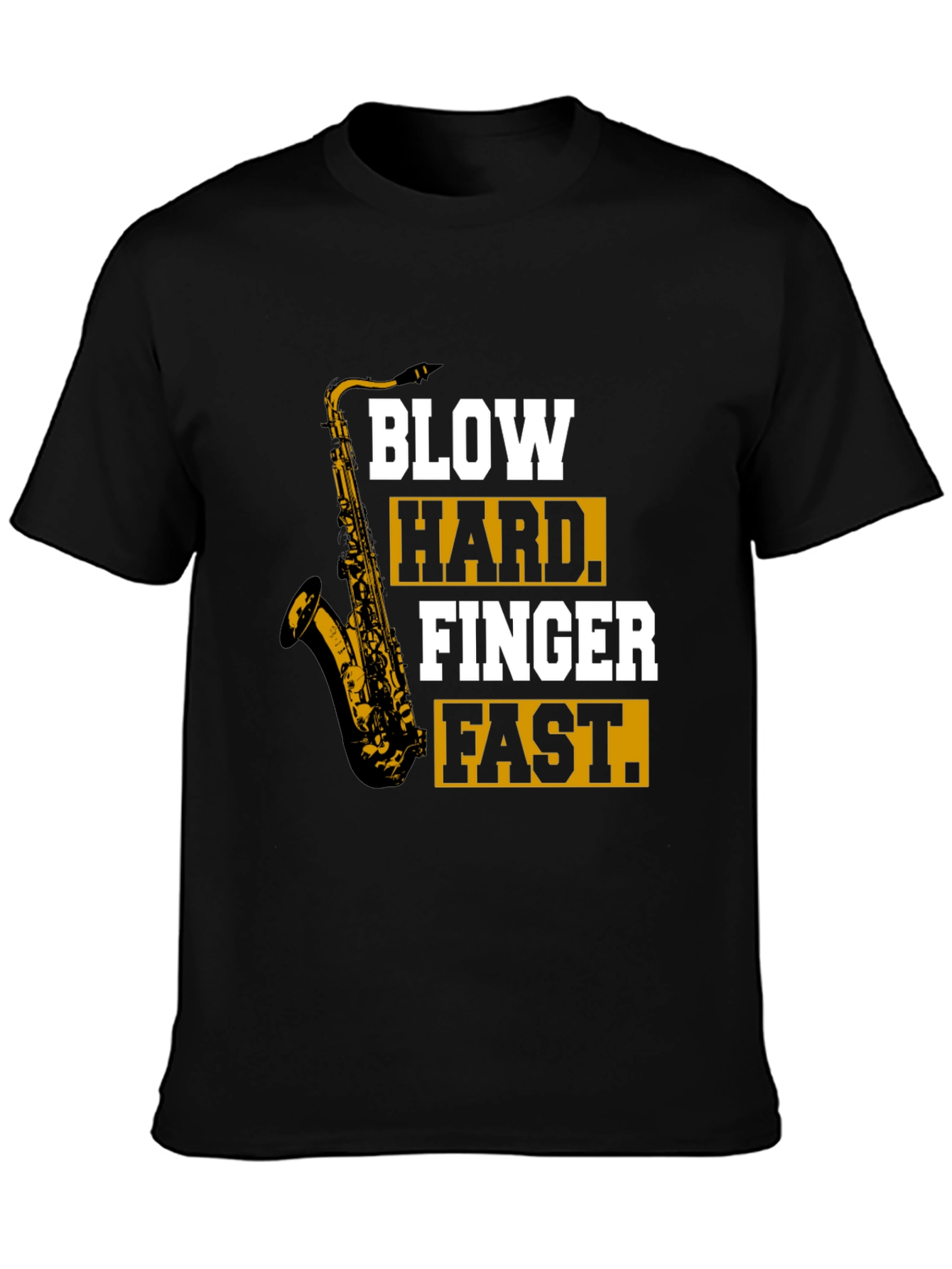Saxophone T-Shirt - Blow Hard Finger Fast