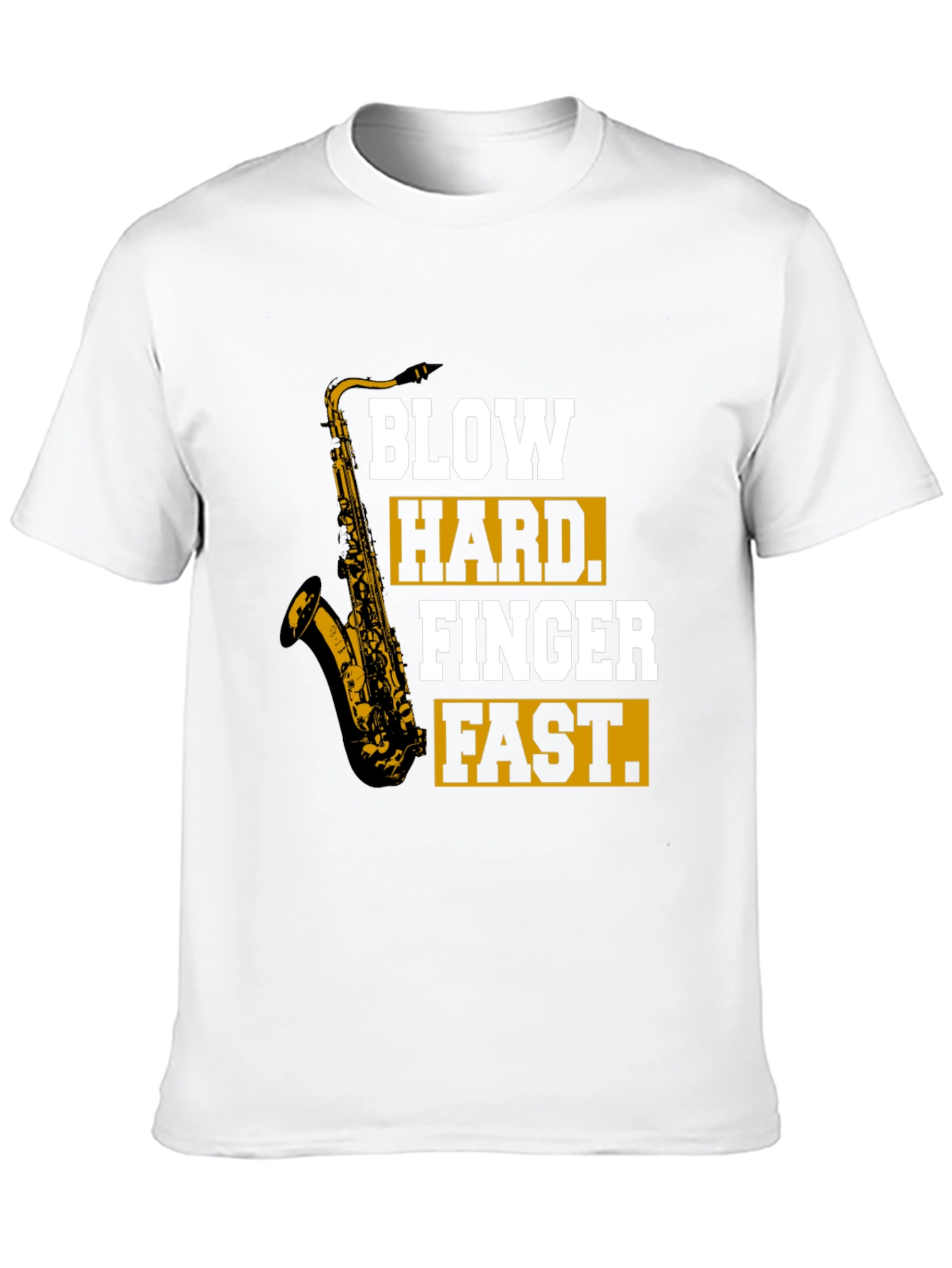 Saxophone T-Shirt - Blow Hard Finger Fast