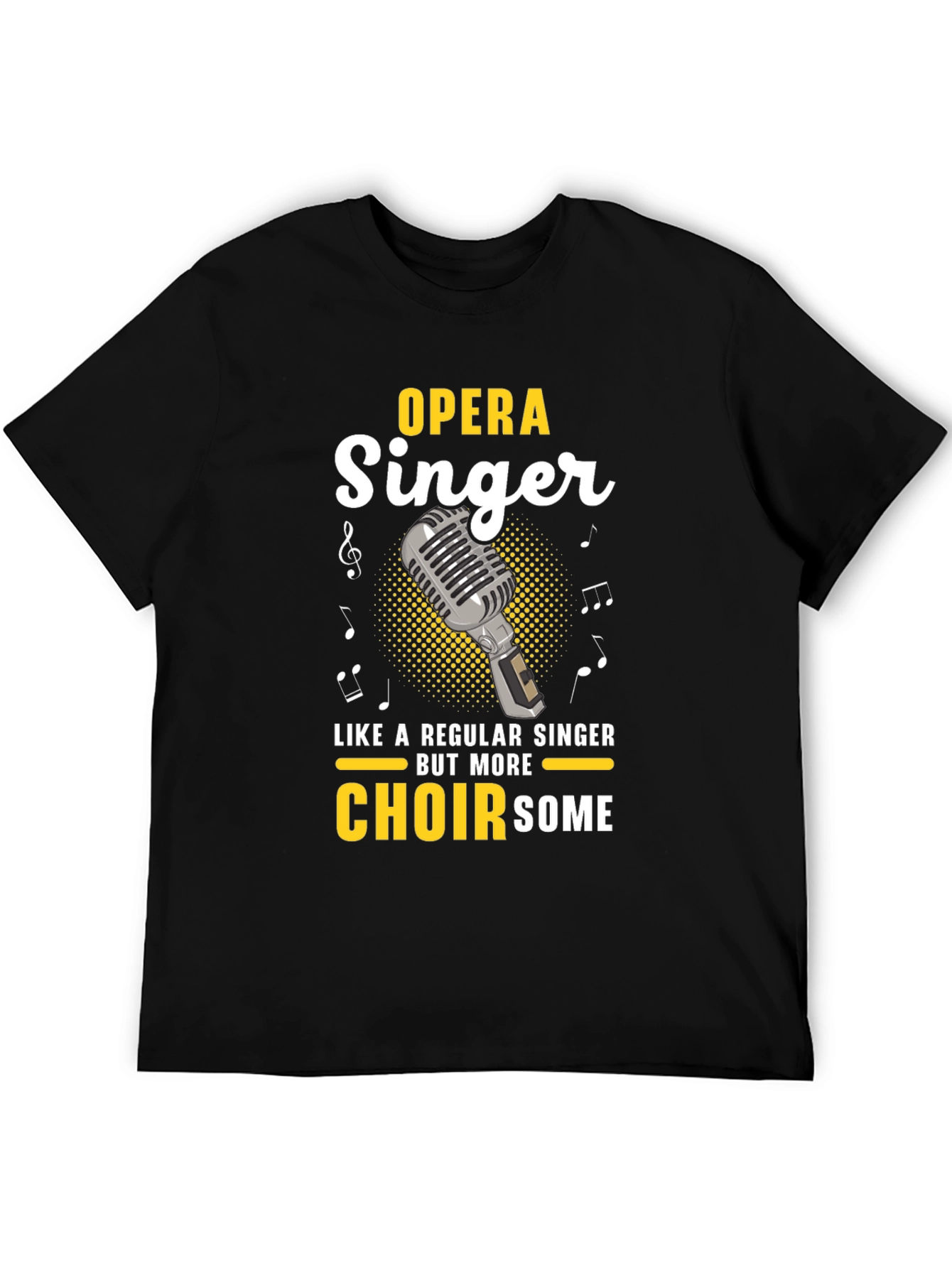 Opera Singer T-Shirt - Choirsome Humor Tee