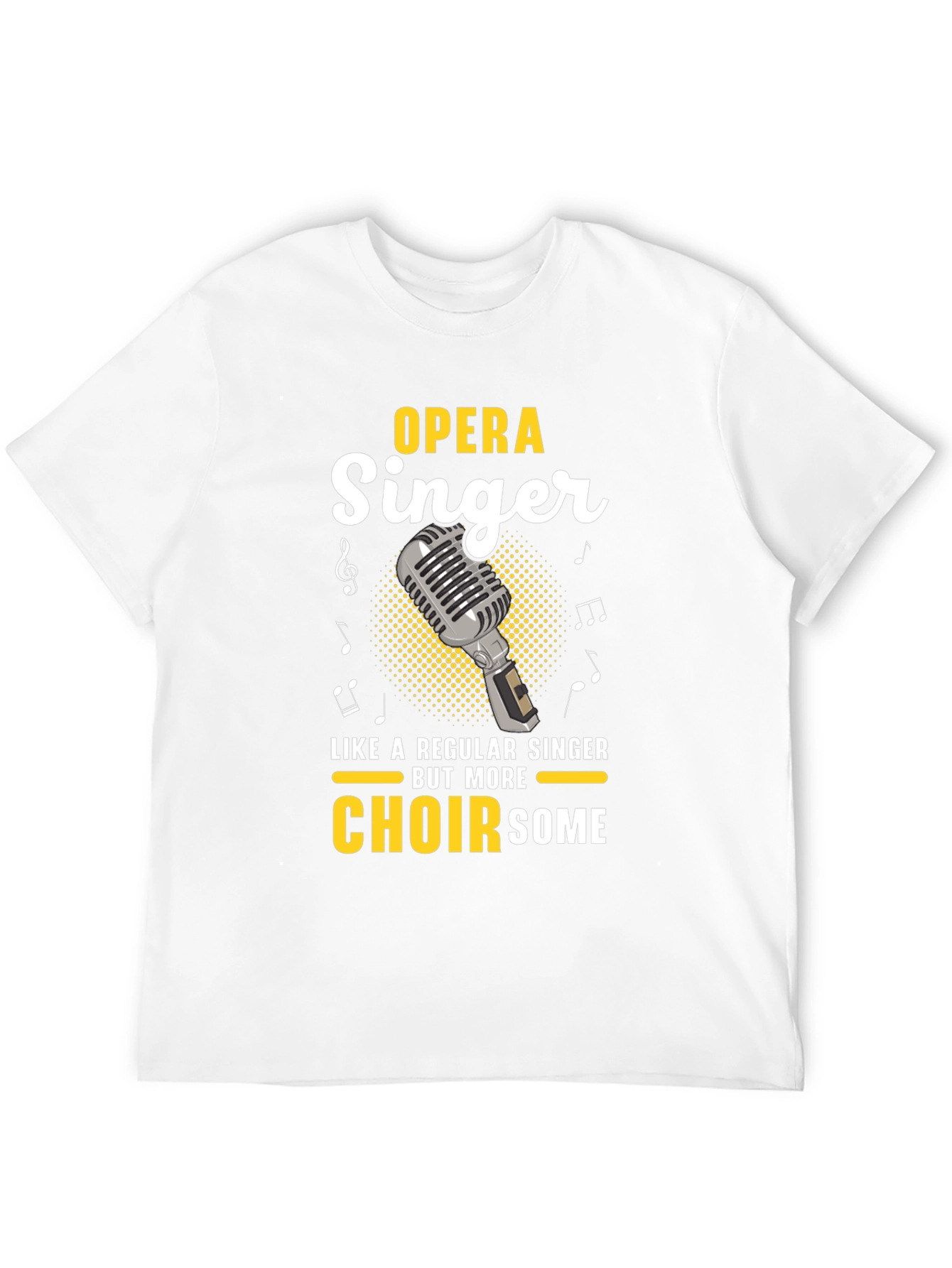 Opera Singer T-Shirt - Choirsome Humor Tee