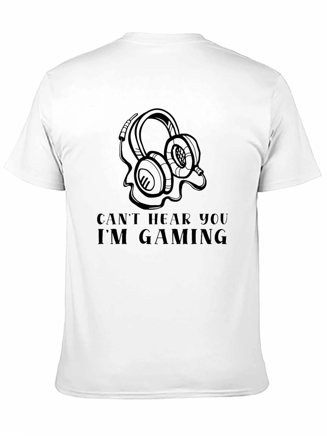 Gaming T-Shirt: Cant Hear You Im Gaming
