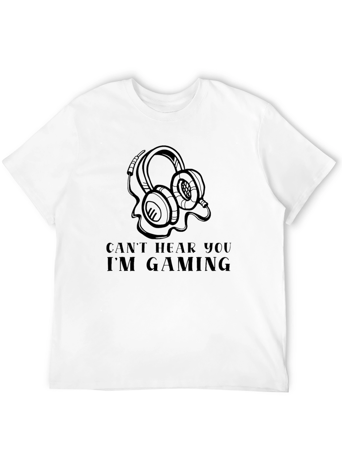 Gaming T-Shirt: Cant Hear You Im Gaming