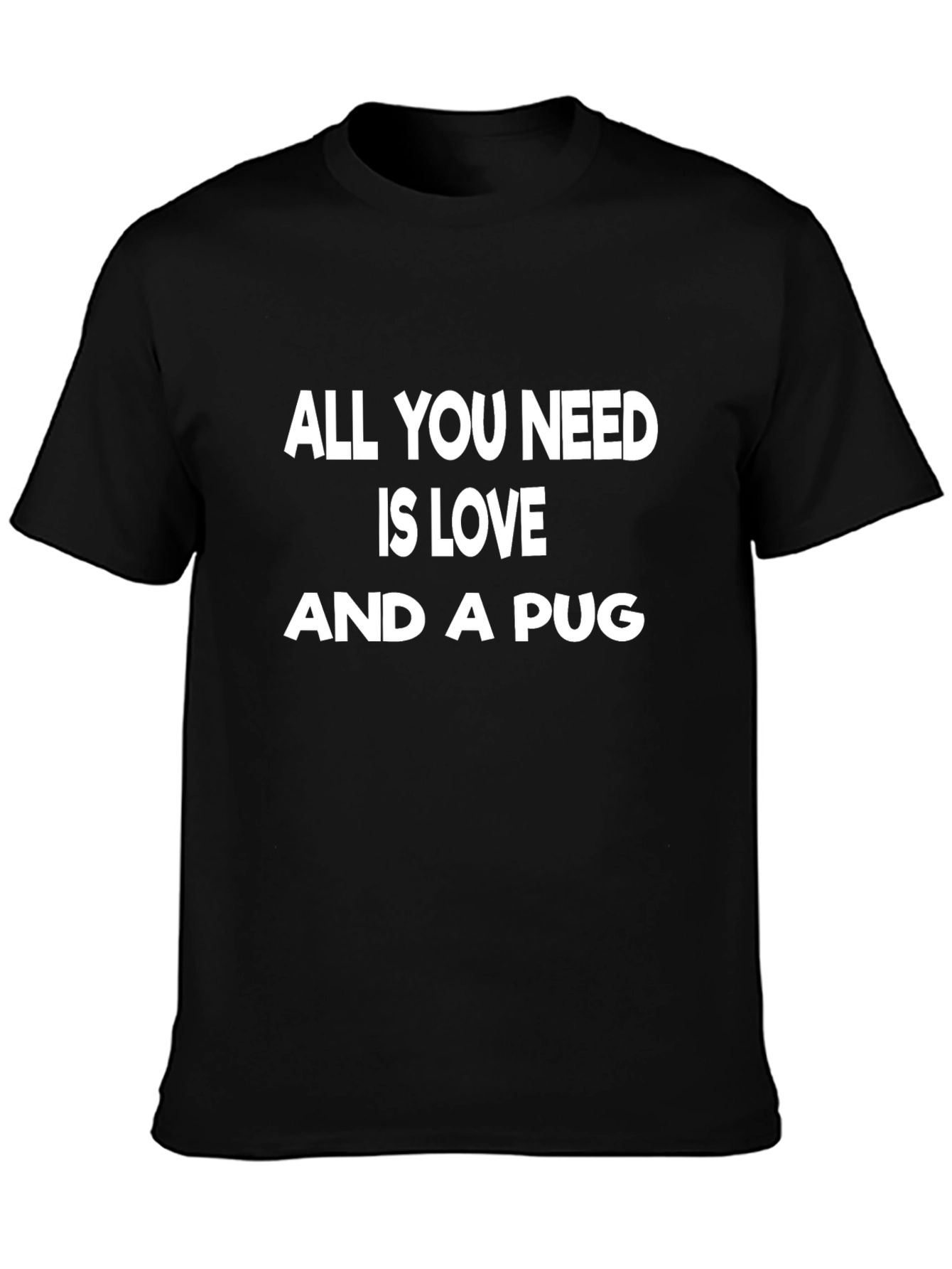 All You Need is Love & a Pug T-Shirt