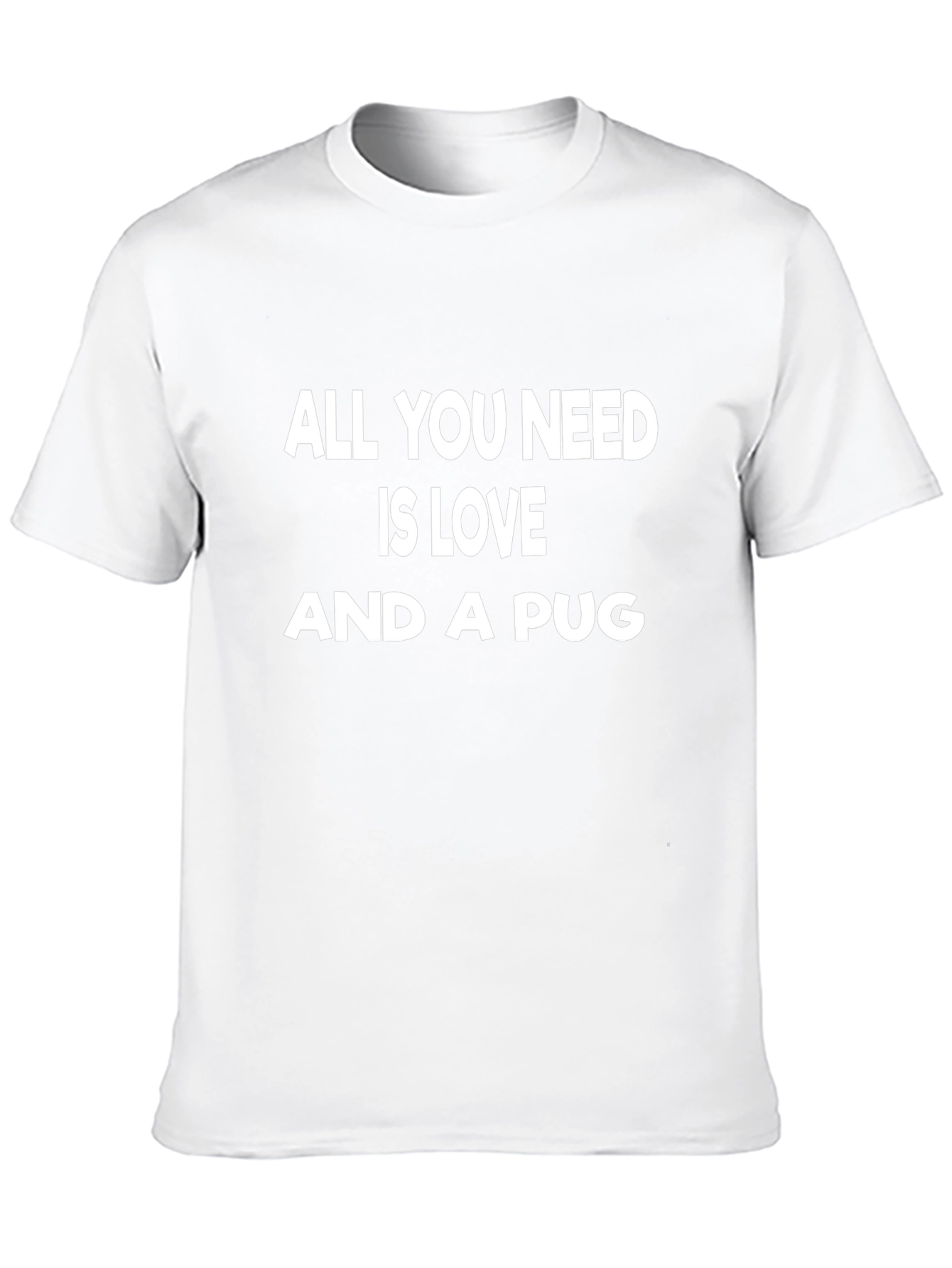 All You Need is Love & a Pug T-Shirt