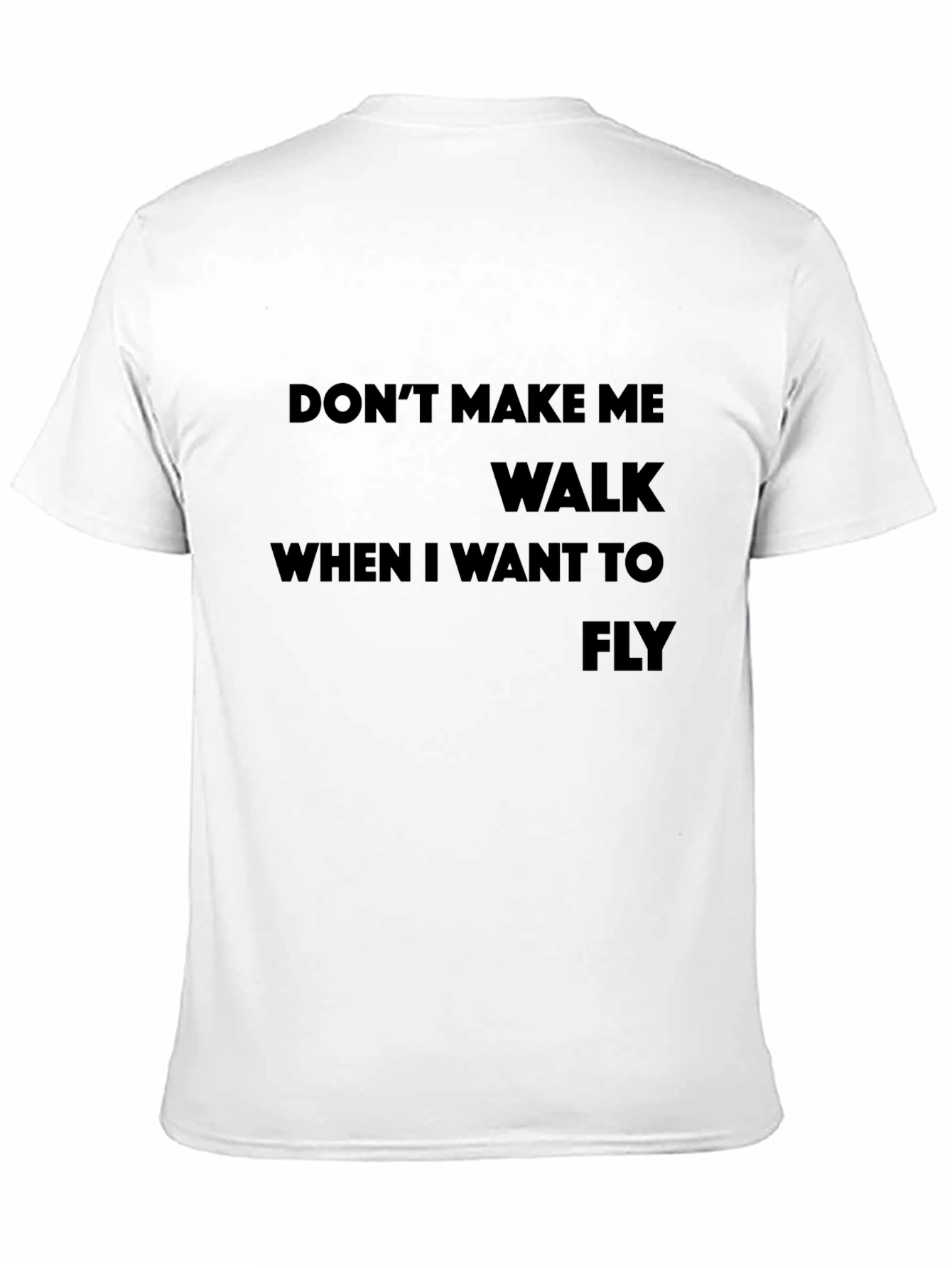 Dont Make Me Walk T-Shirt - Sarcastic Graphic Tee