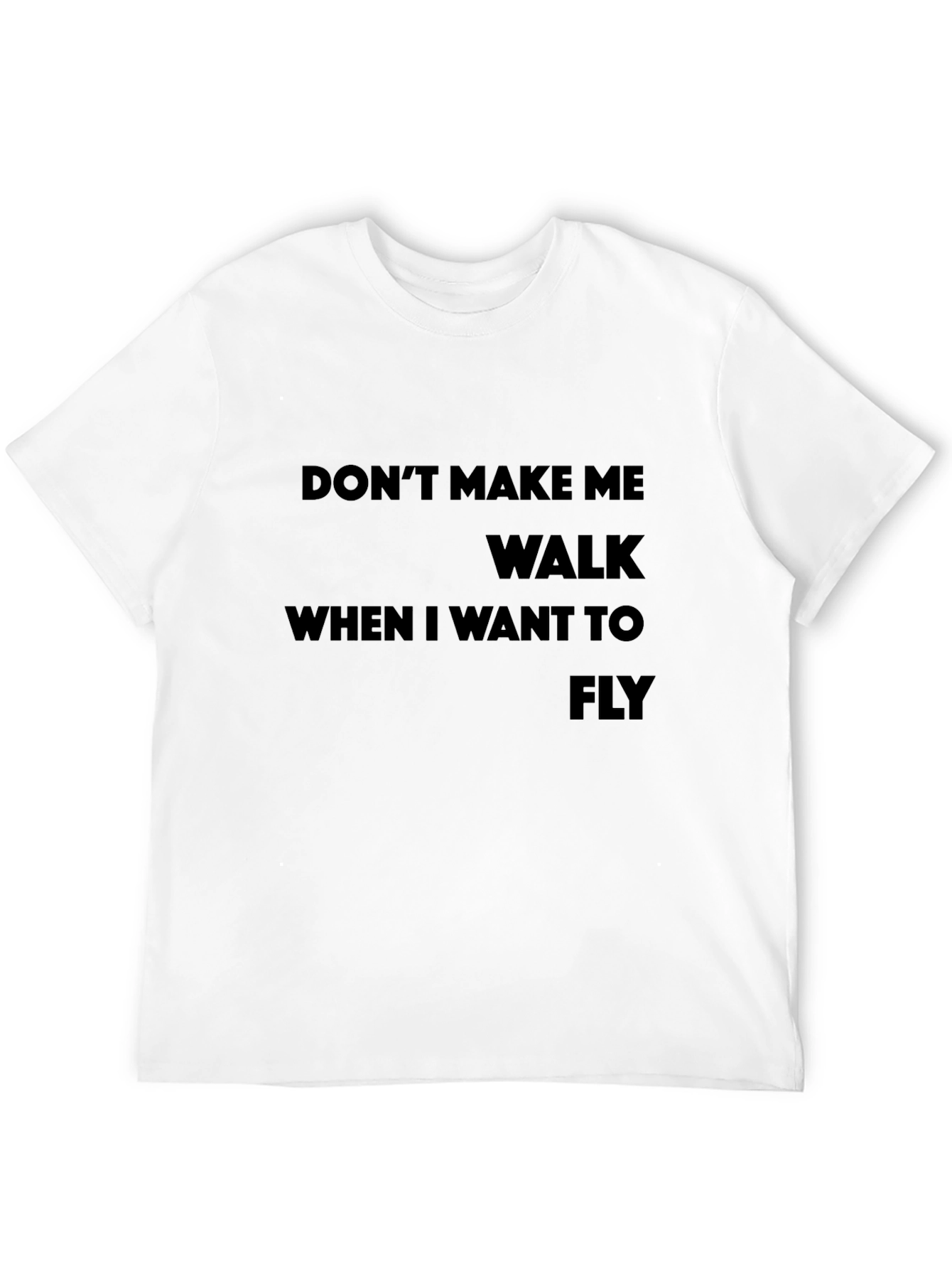 Dont Make Me Walk T-Shirt - Sarcastic Graphic Tee