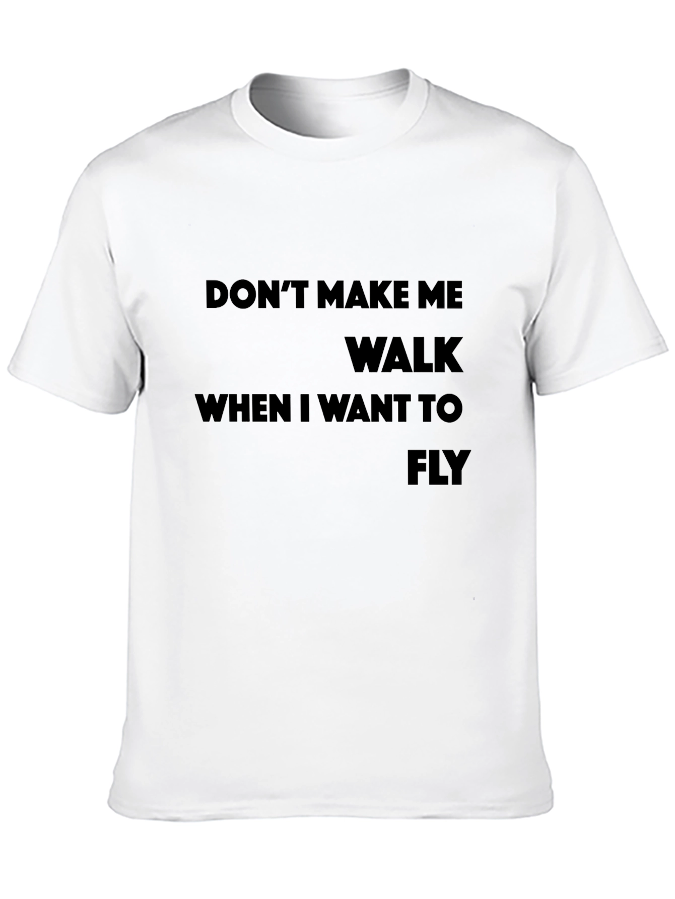 Dont Make Me Walk T-Shirt - Sarcastic Graphic Tee