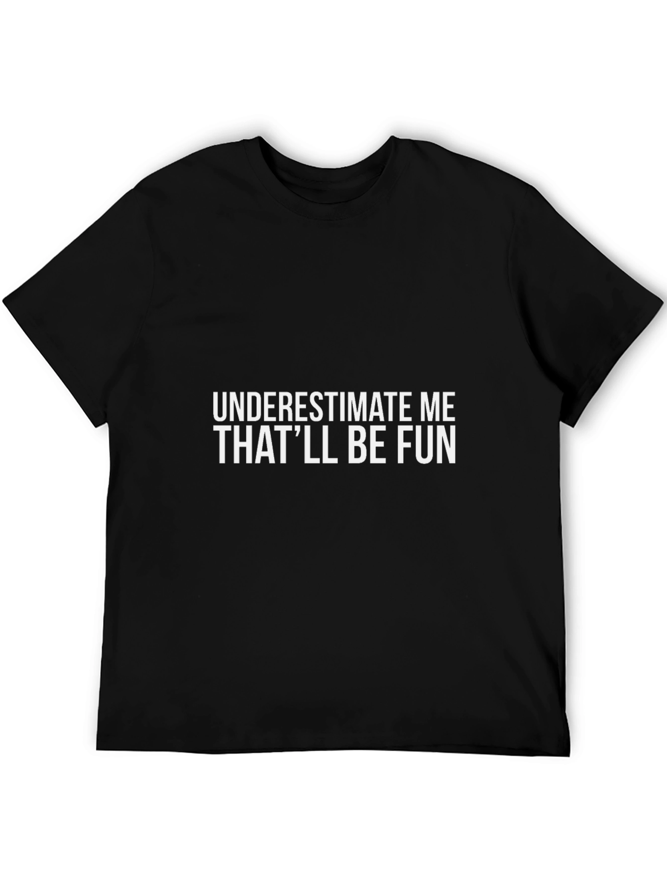 Underestimate Me Sarcastic Graphic Tee