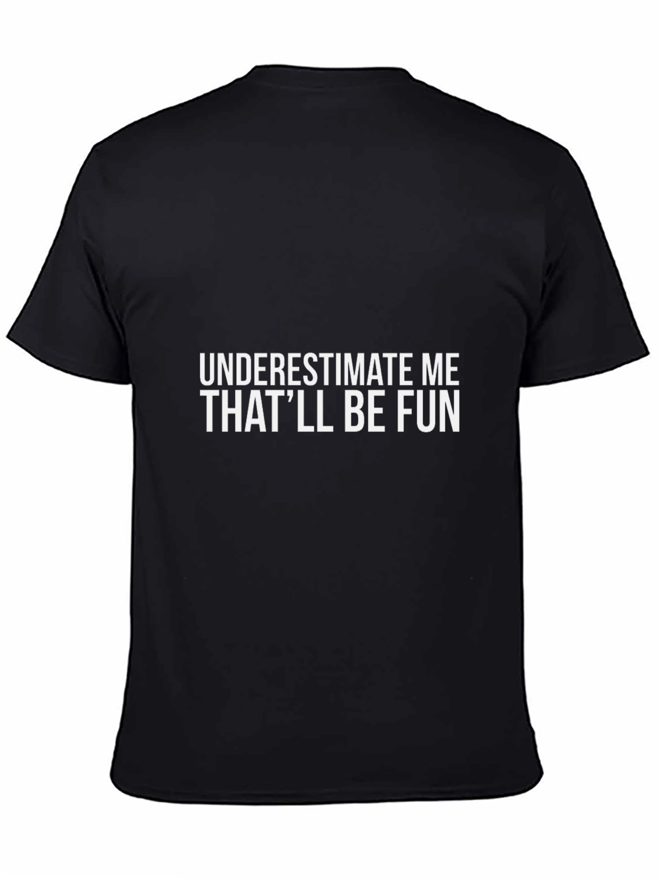 Underestimate Me Sarcastic Graphic Tee
