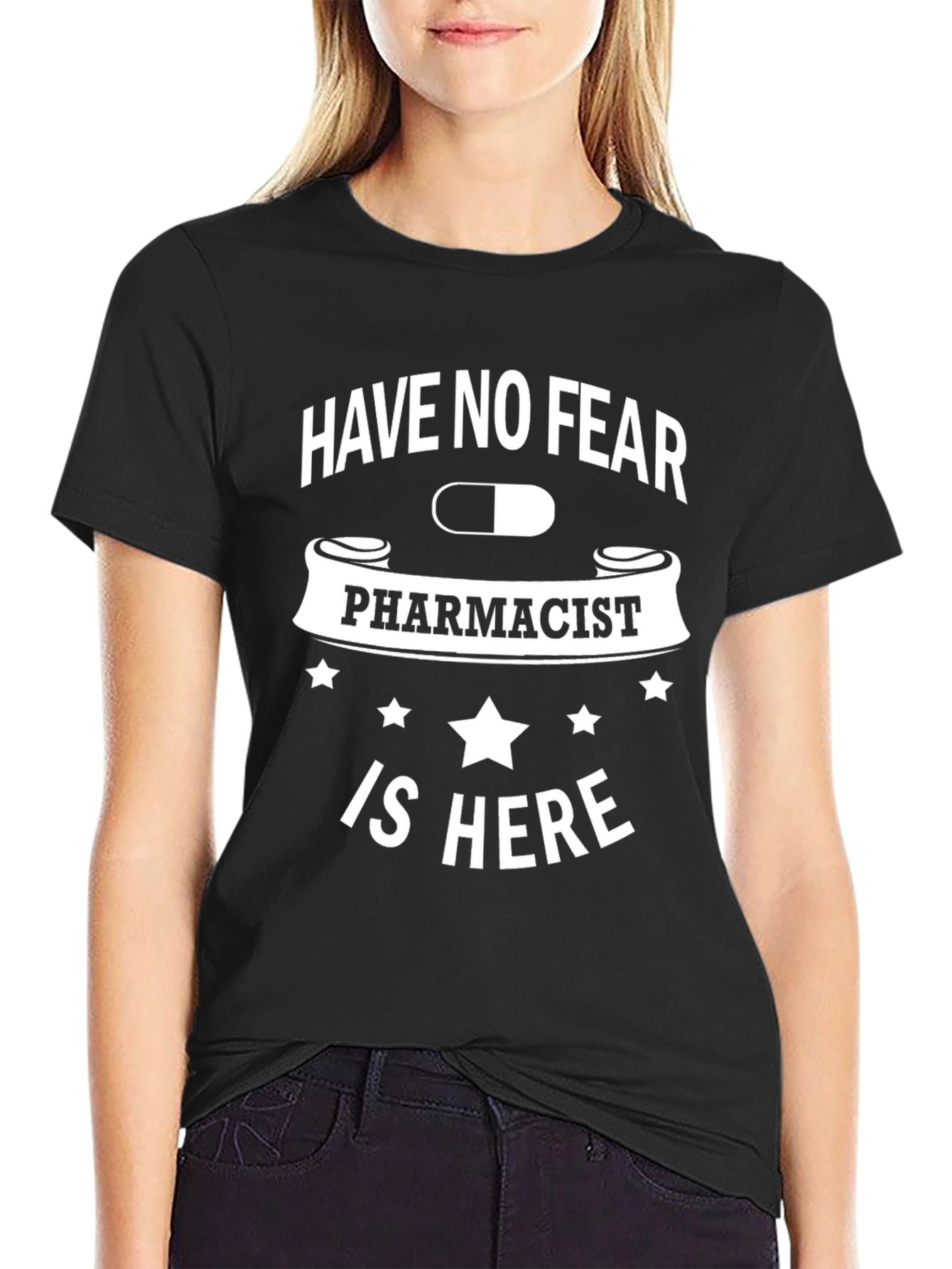 Pharmacist T-Shirt: Have No Fear Pharmacist Is Here