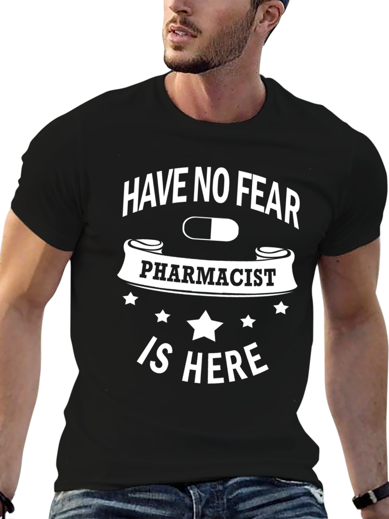 Pharmacist T-Shirt: Have No Fear Pharmacist Is Here