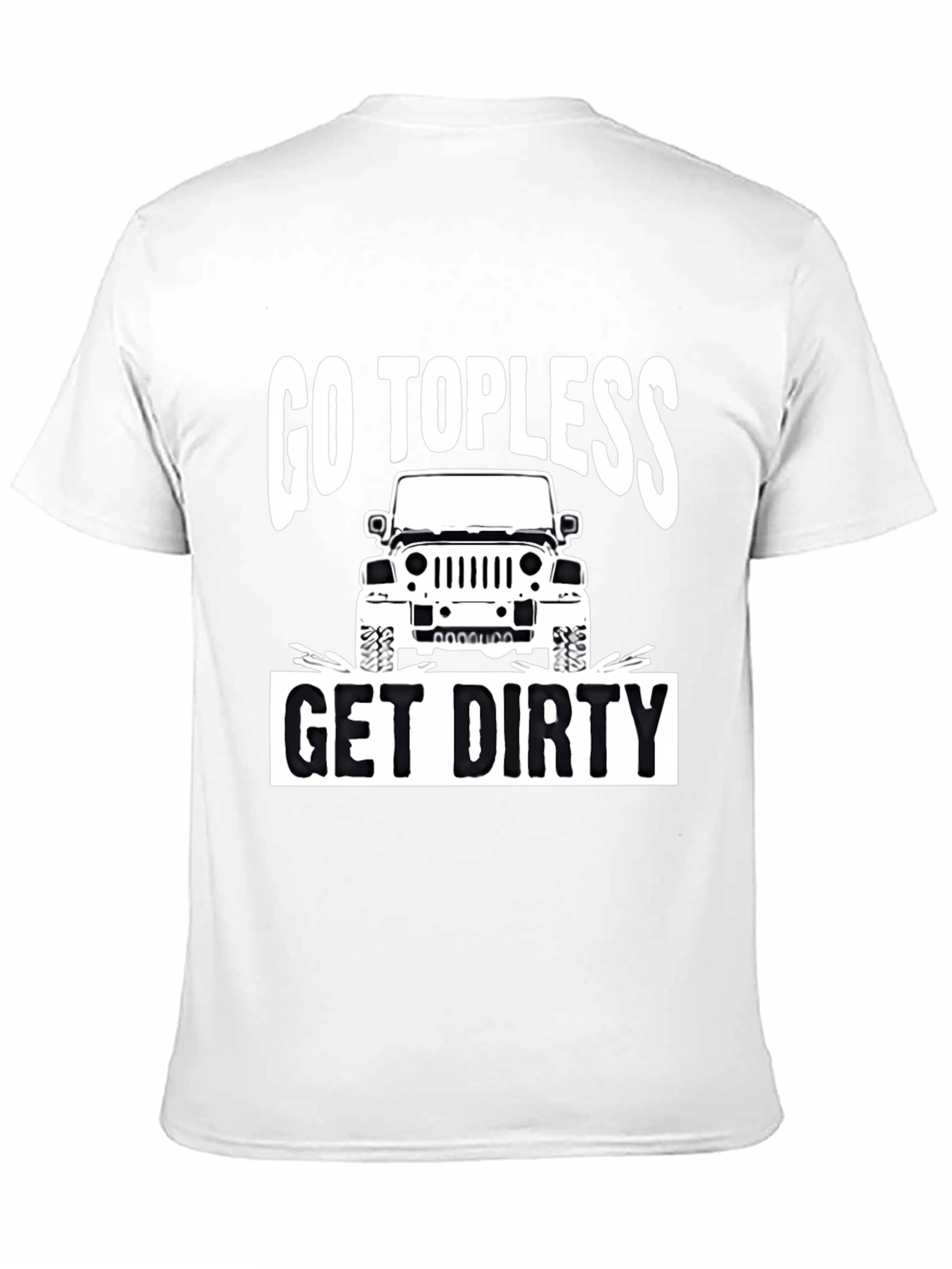 Go Topless Get Dirty Jeep T-Shirt - Black