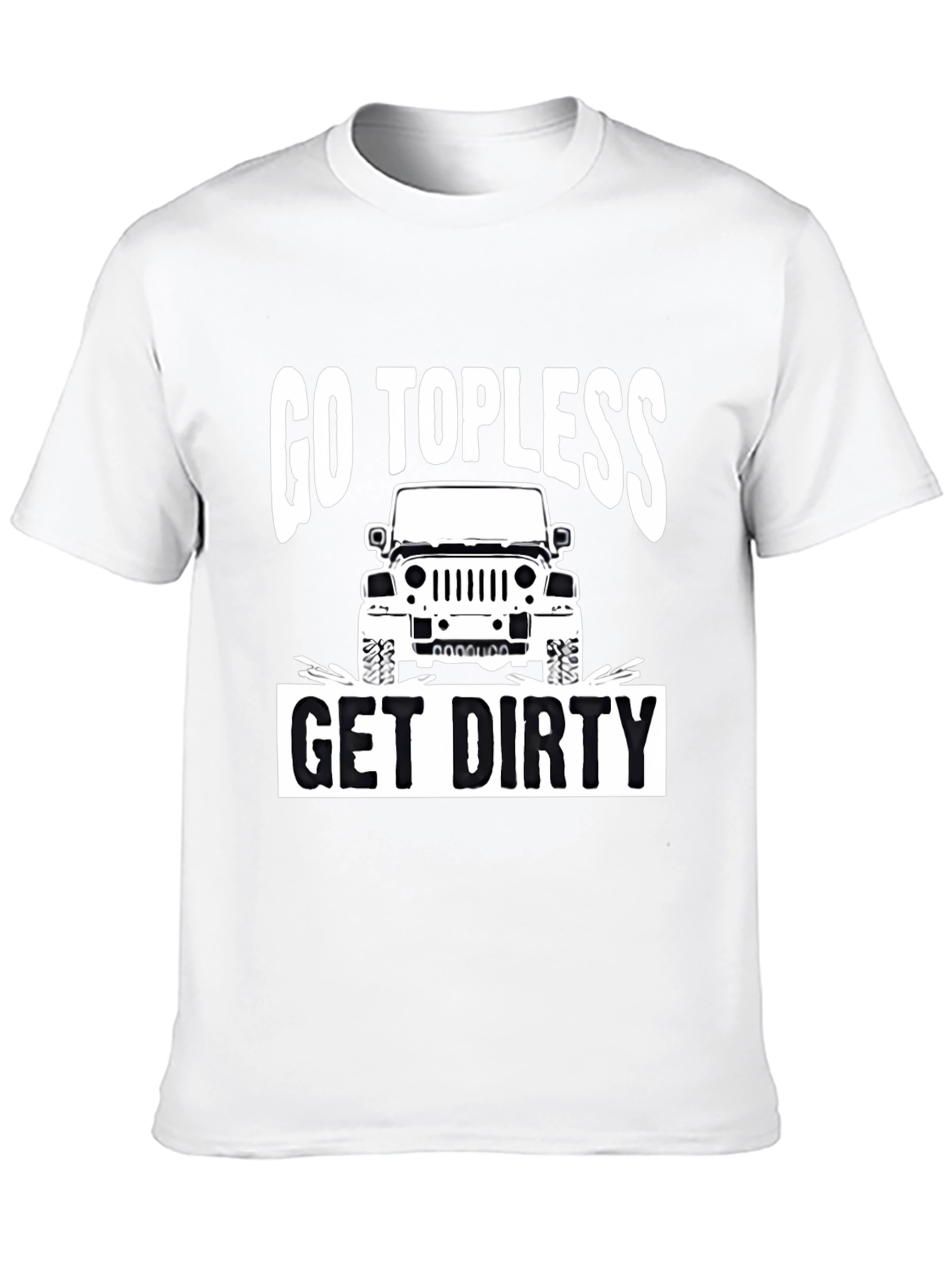 Go Topless Get Dirty Jeep T-Shirt - Black