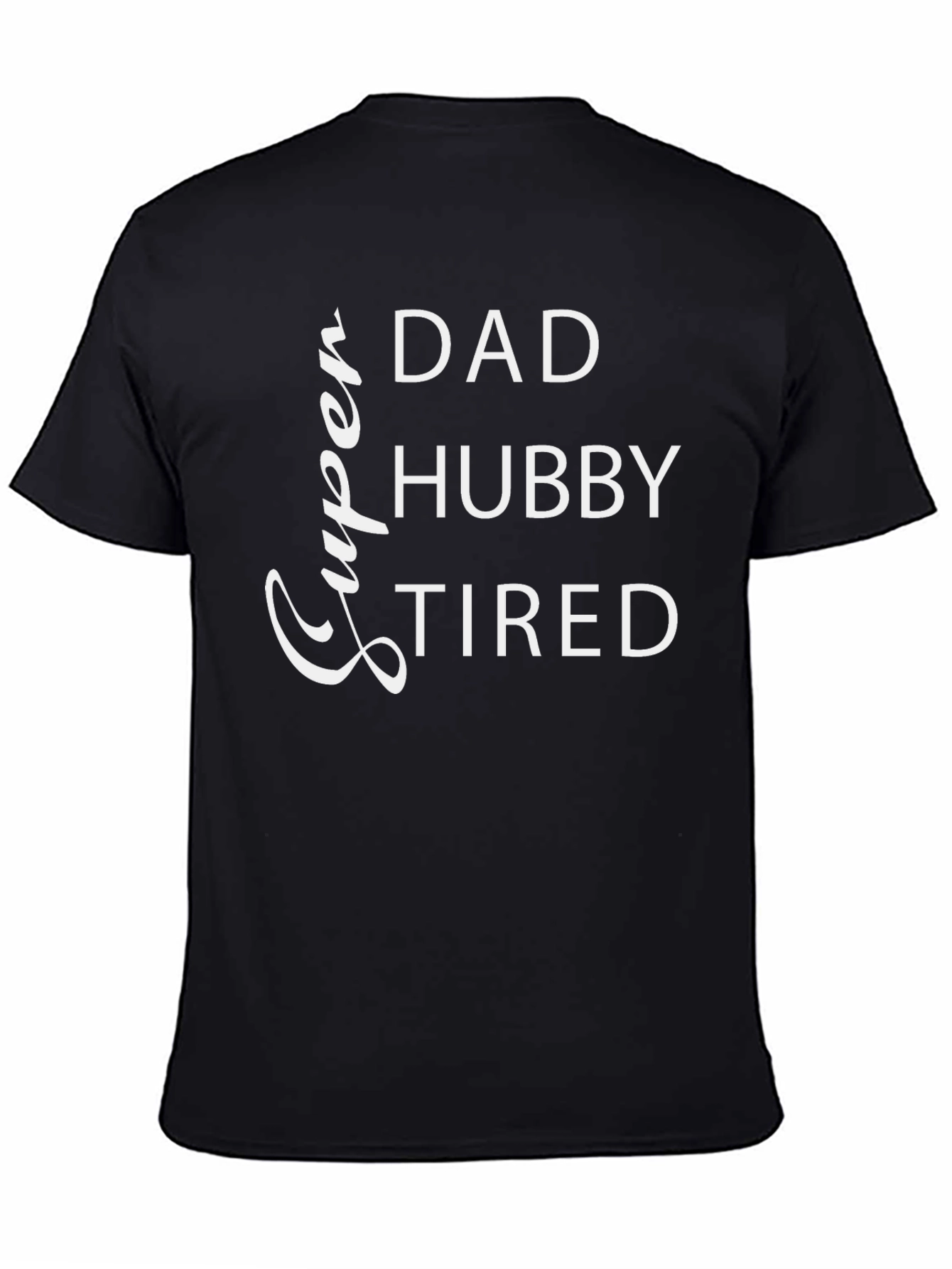 Super Dad Hubby Tired Mens Black Graphic T-Shirt