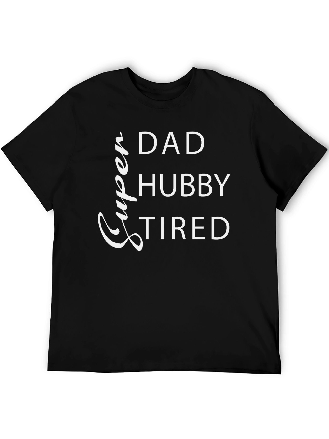 Super Dad Hubby Tired Mens Black Graphic T-Shirt