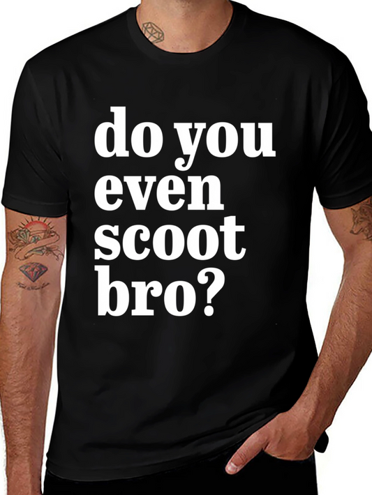 Do You Even Scoot Bro? Black T-Shirt
