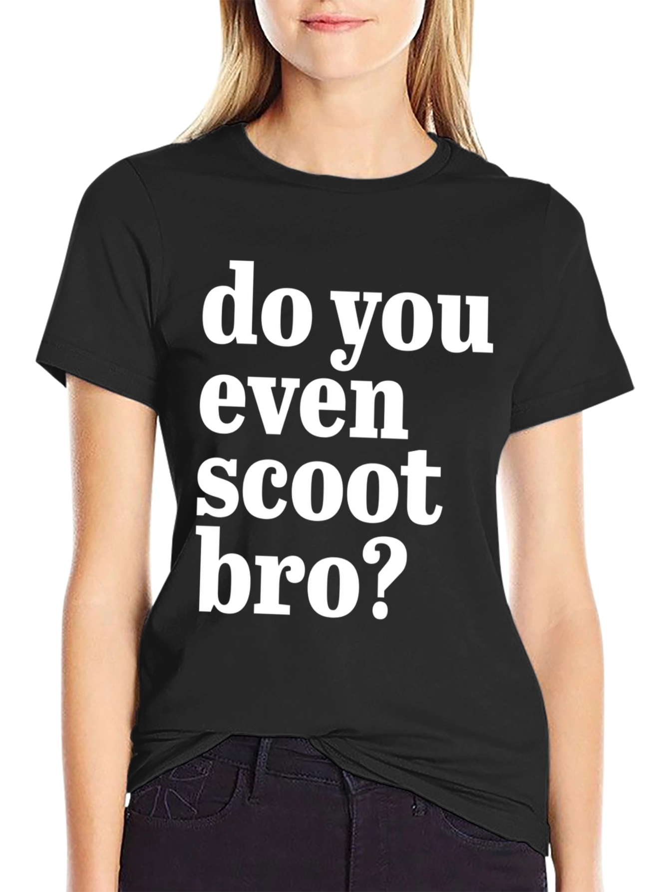 Do You Even Scoot Bro? Black T-Shirt