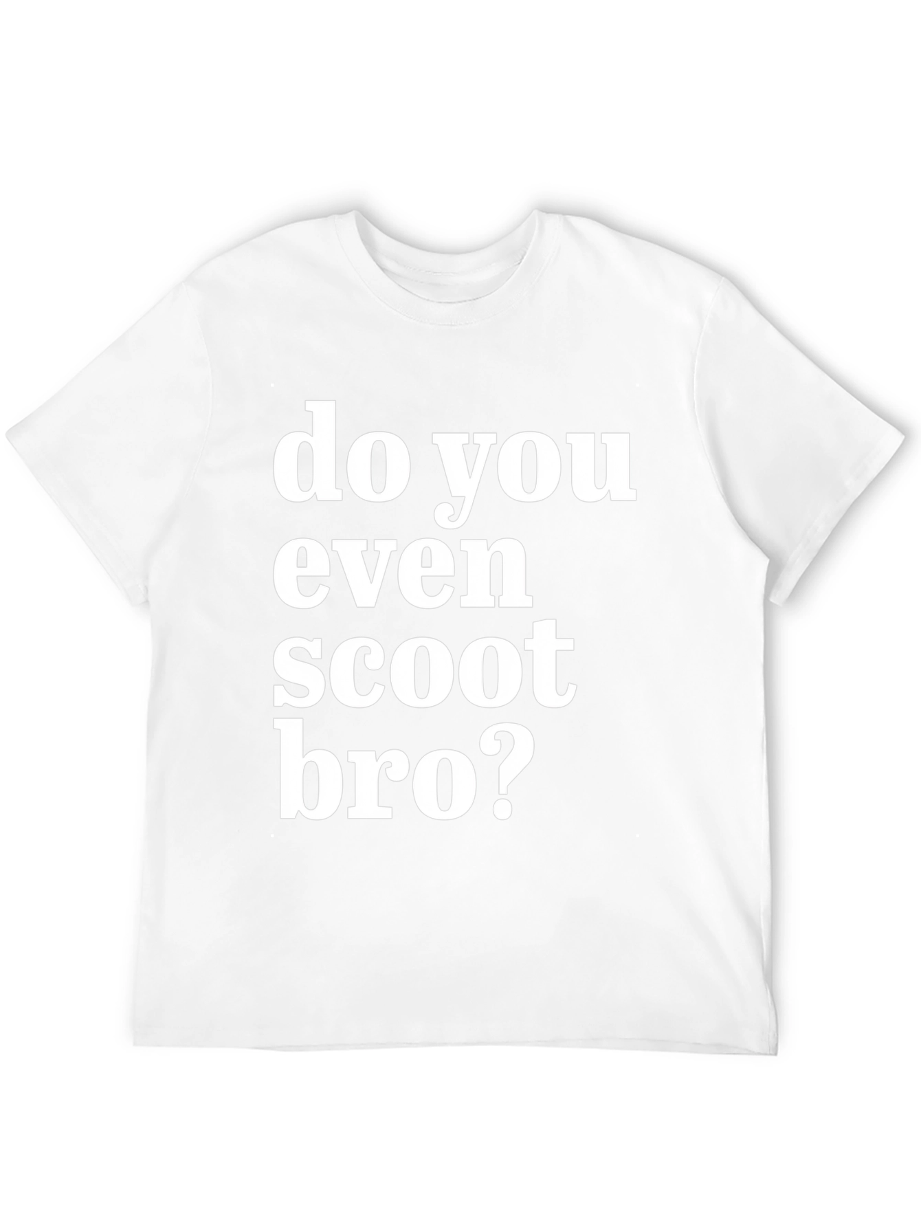 Do You Even Scoot Bro? Black T-Shirt