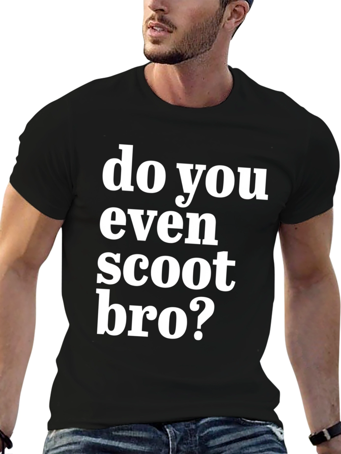 Do You Even Scoot Bro? Black T-Shirt