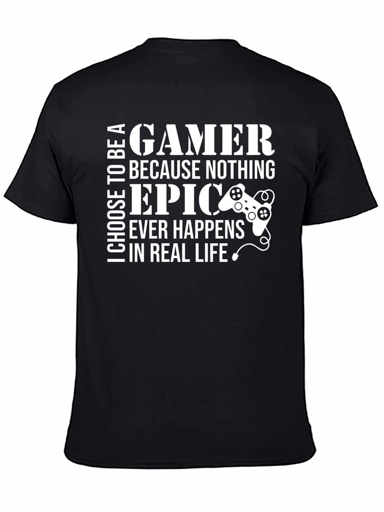 Gamer T-Shirt: Epic Happens In Real Life