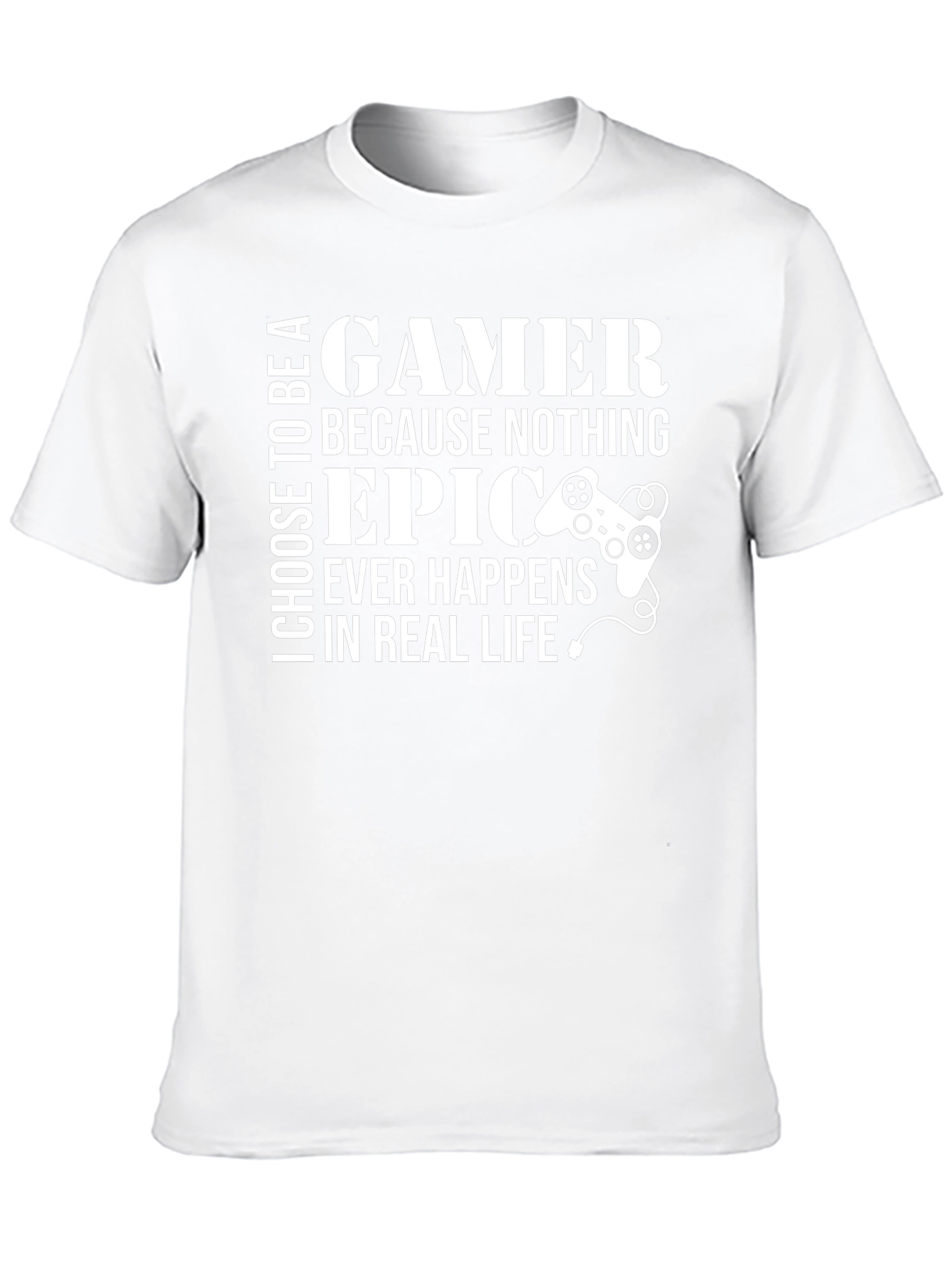 Gamer T-Shirt: Epic Happens In Real Life