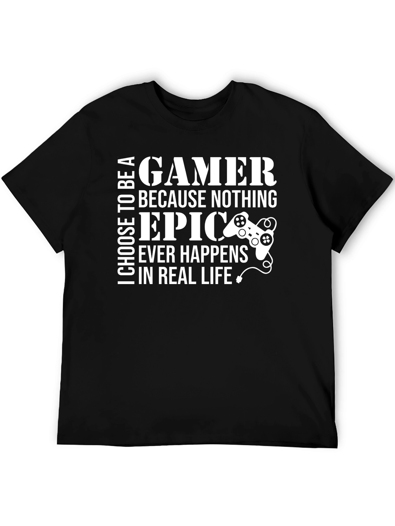 Gamer T-Shirt: Epic Happens In Real Life
