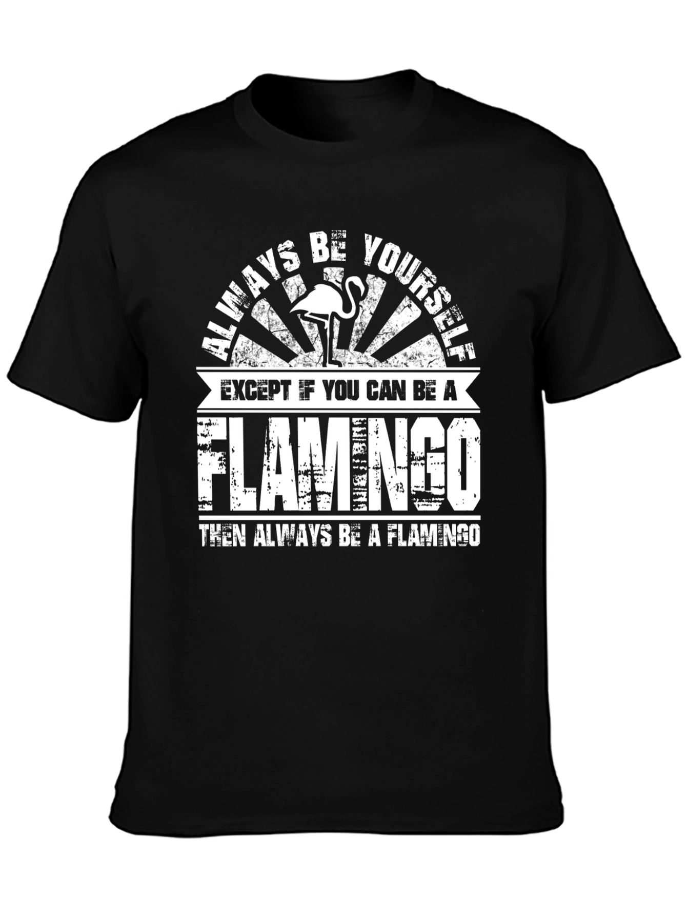 Always Be Yourself Flamingo Graphic T-Shirt