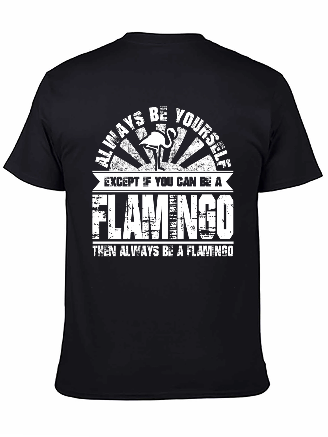 Always Be Yourself Flamingo Graphic T-Shirt