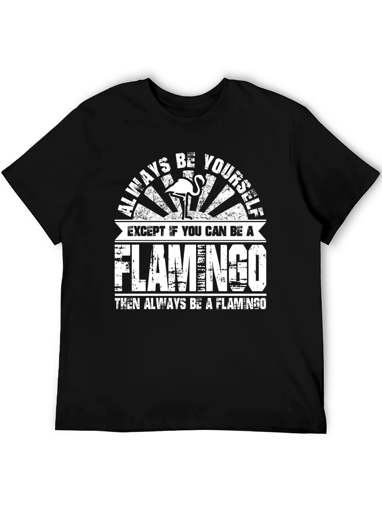 Always Be Yourself Flamingo Graphic T-Shirt