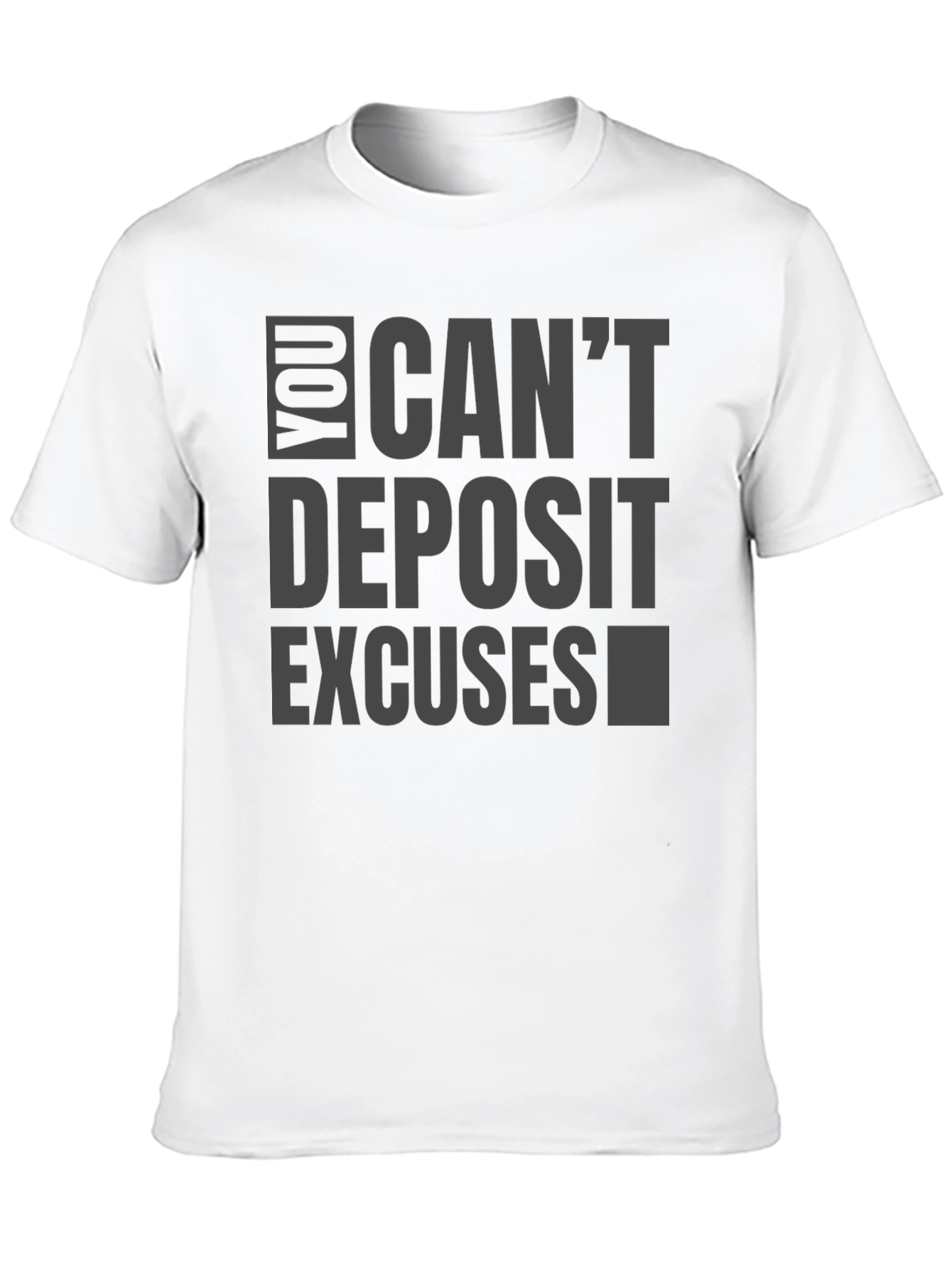 Mens Black T-Shirt: Cant Deposit Excuses