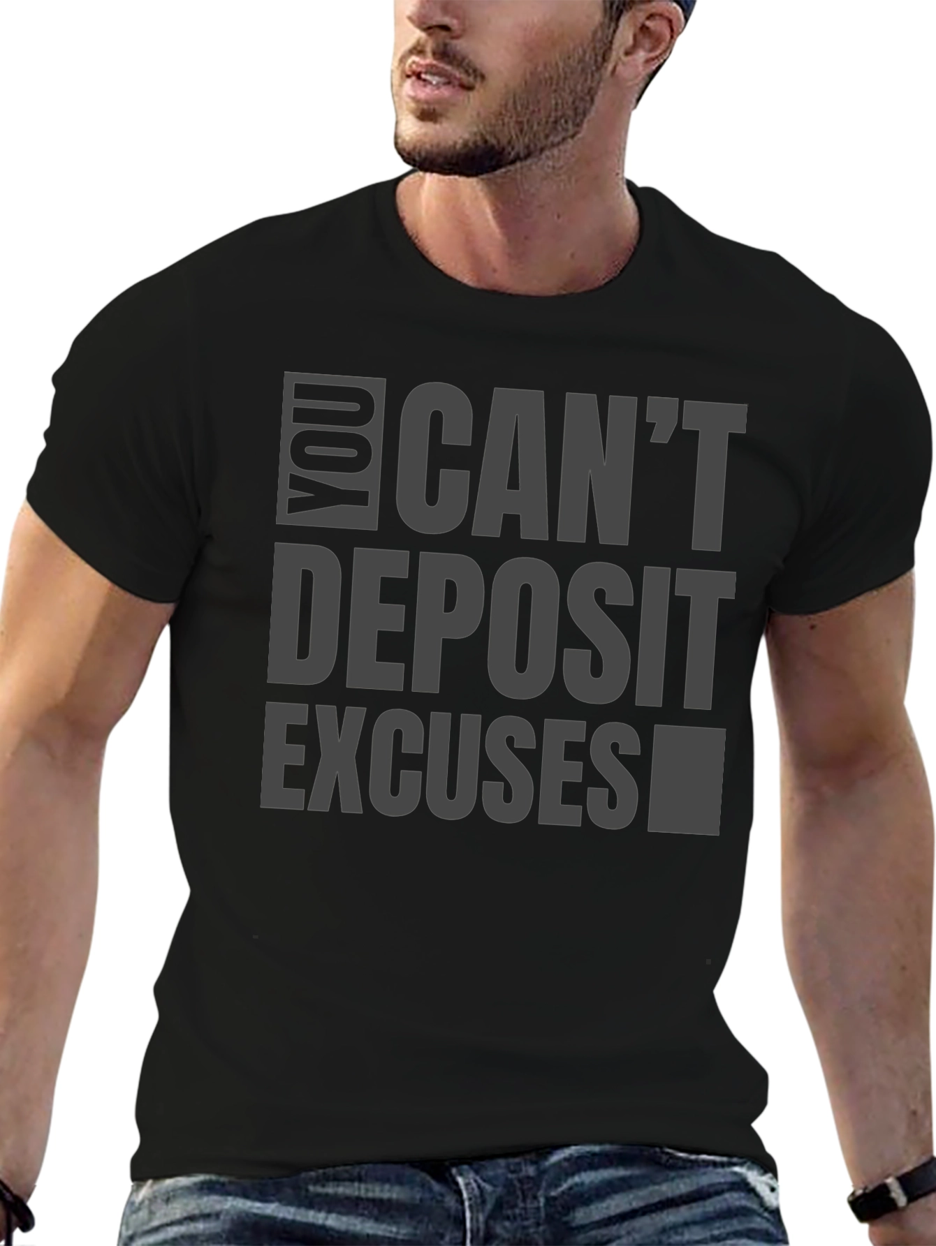 Mens Black T-Shirt: Cant Deposit Excuses