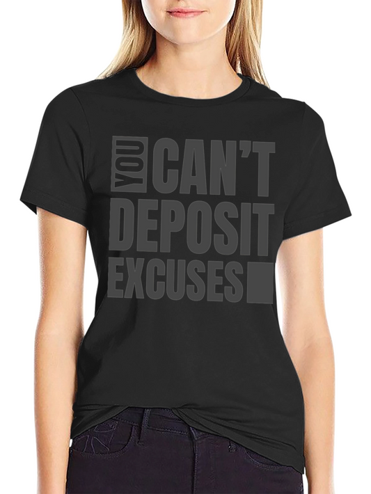 Mens Black T-Shirt: Cant Deposit Excuses