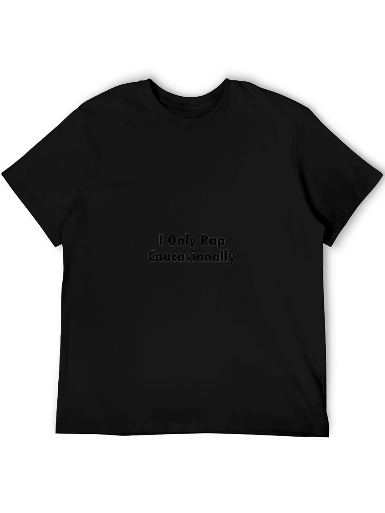 I Only Rap Caucasionally Black T-Shirt