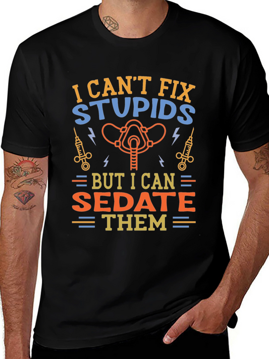 I Cant Fix Stupid T-Shirt - Funny Sarcastic Graphic Tee