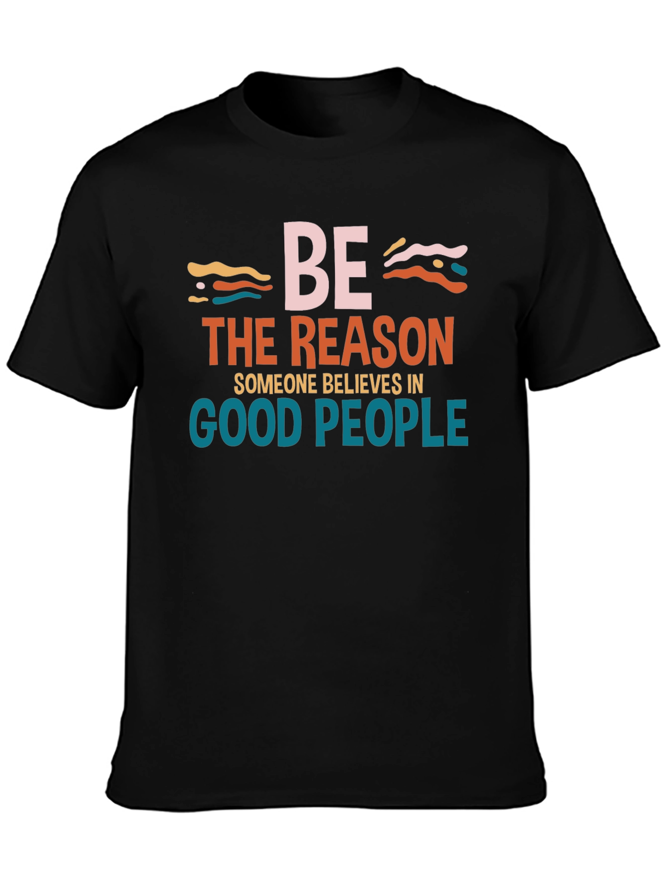 Be The Reason Good People Tee