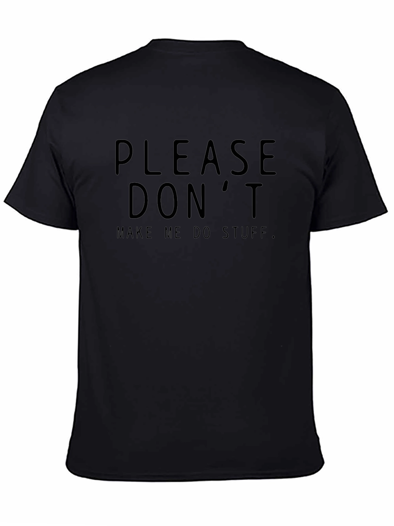 Please Dont Make Me Do Stuff T-Shirt