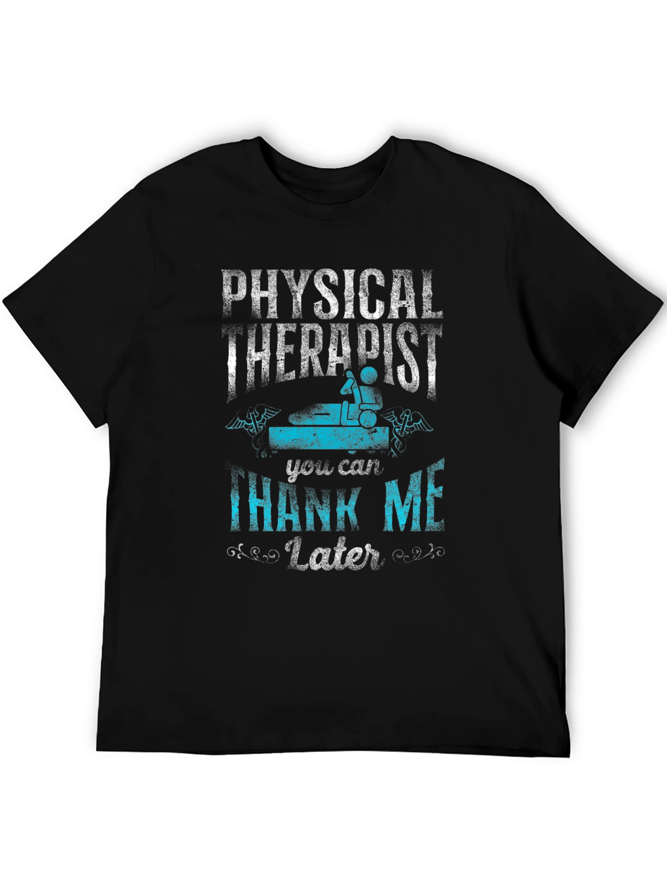 Physical Therapist T-Shirt - Thank Me Later
