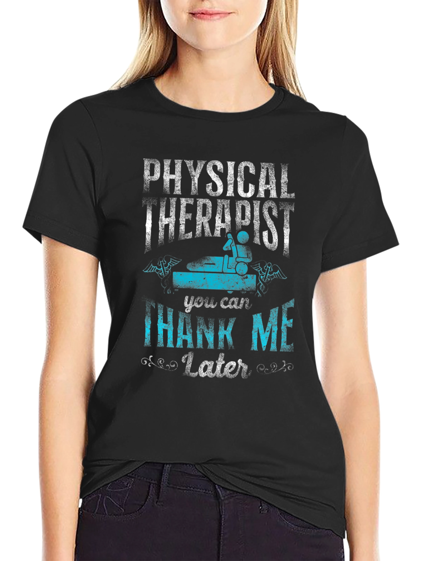 Physical Therapist T-Shirt - Thank Me Later