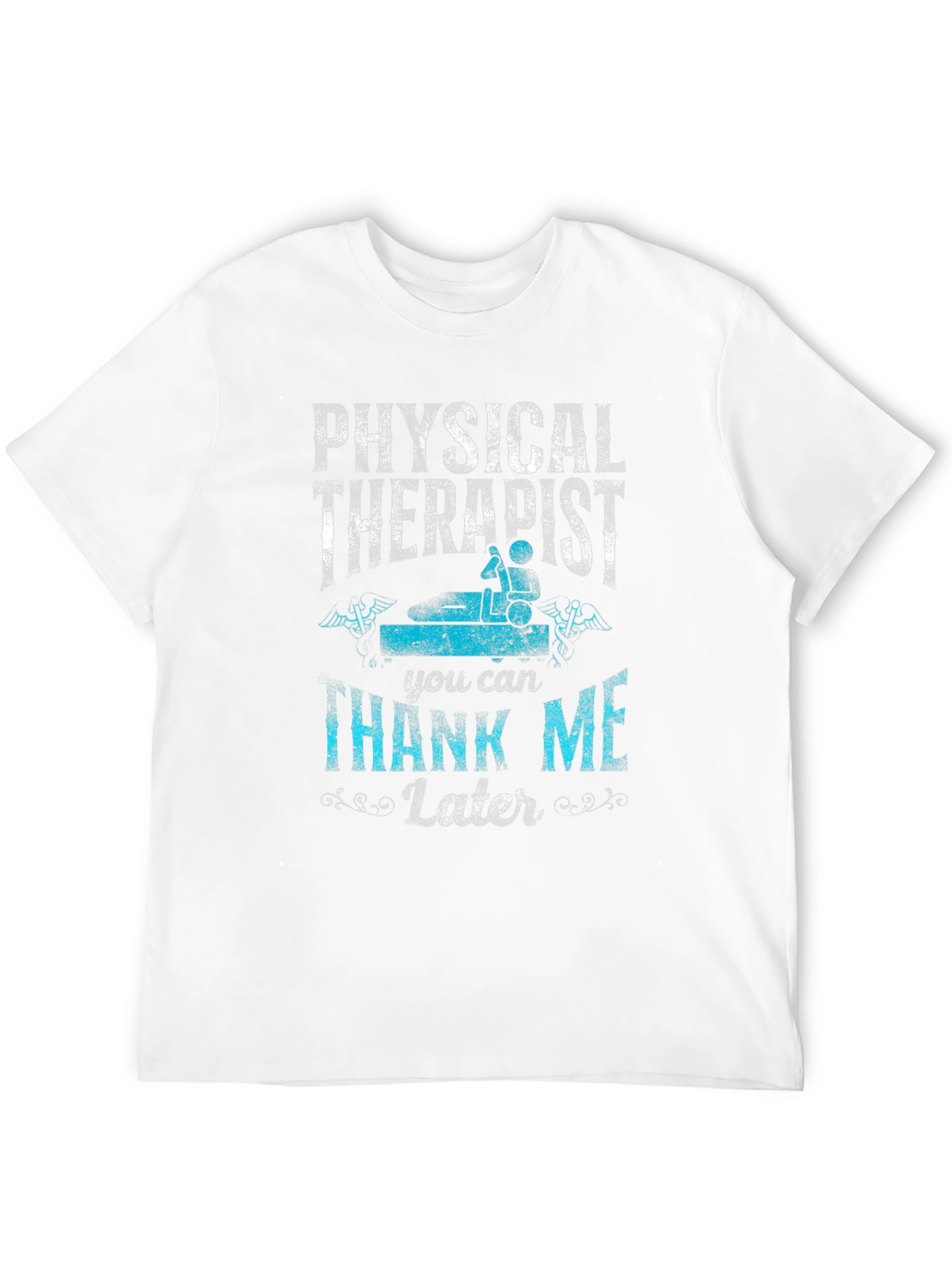Physical Therapist T-Shirt - Thank Me Later