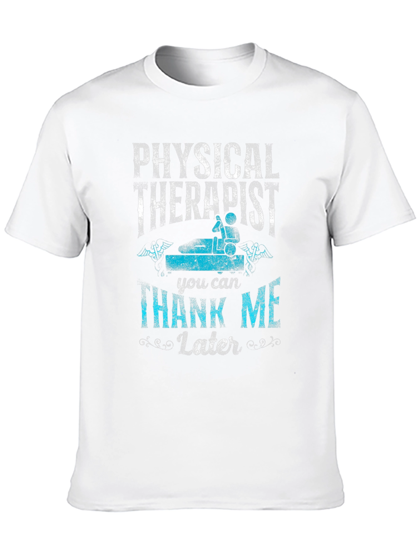Physical Therapist T-Shirt - Thank Me Later