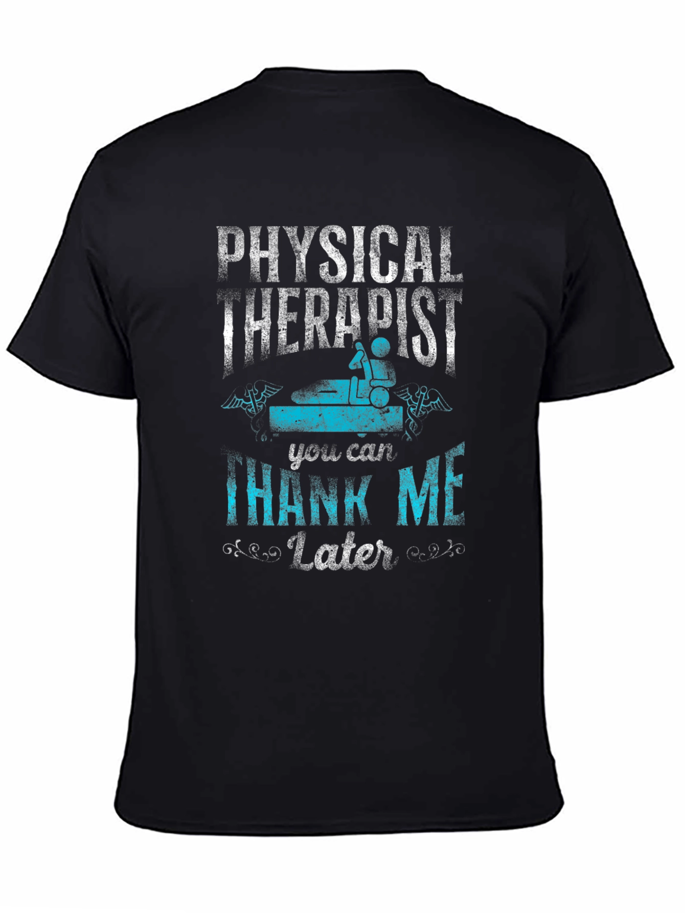 Physical Therapist T-Shirt - Thank Me Later