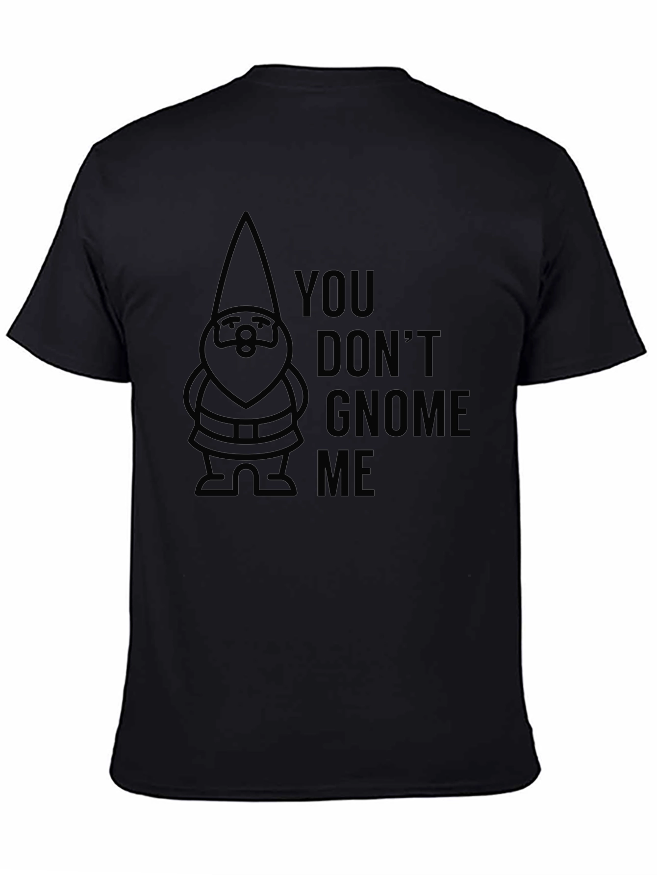 You Dont Gnome Me Black T-Shirt