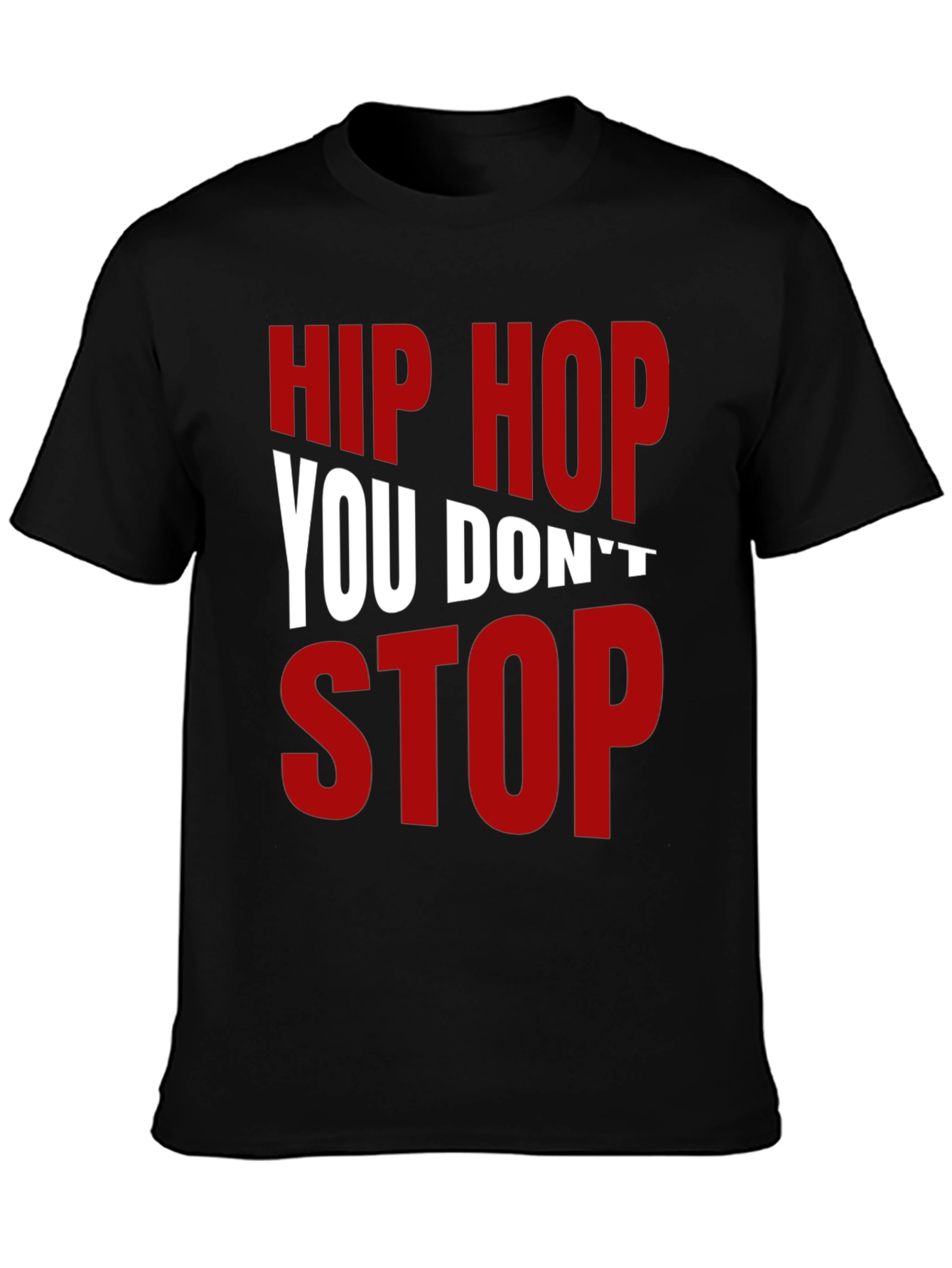 Hip Hop You Dont Stop Graphic T-Shirt