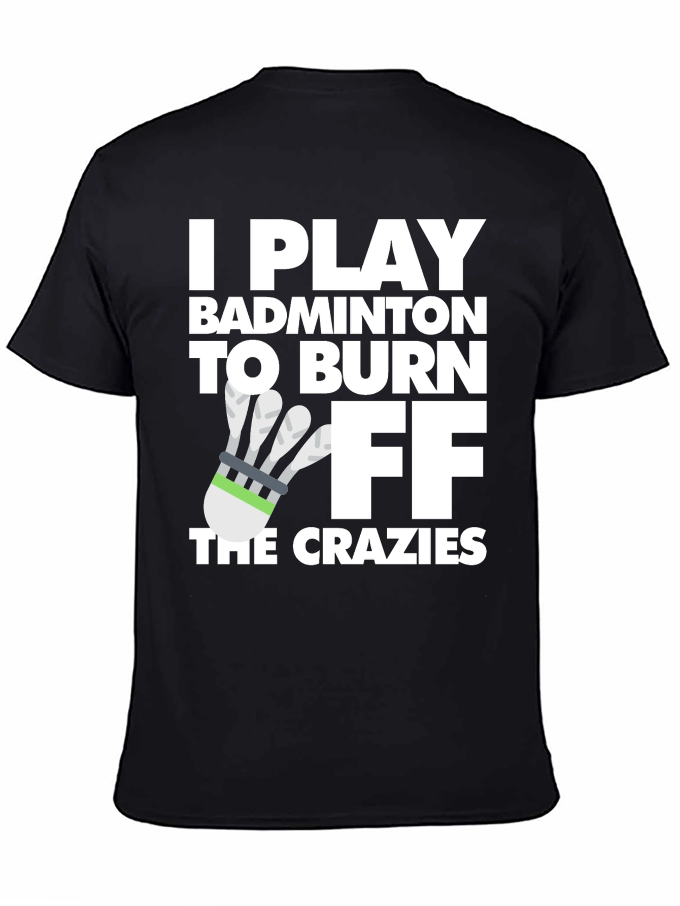 Badminton Burnout Tee - Crazy Fitness Fun