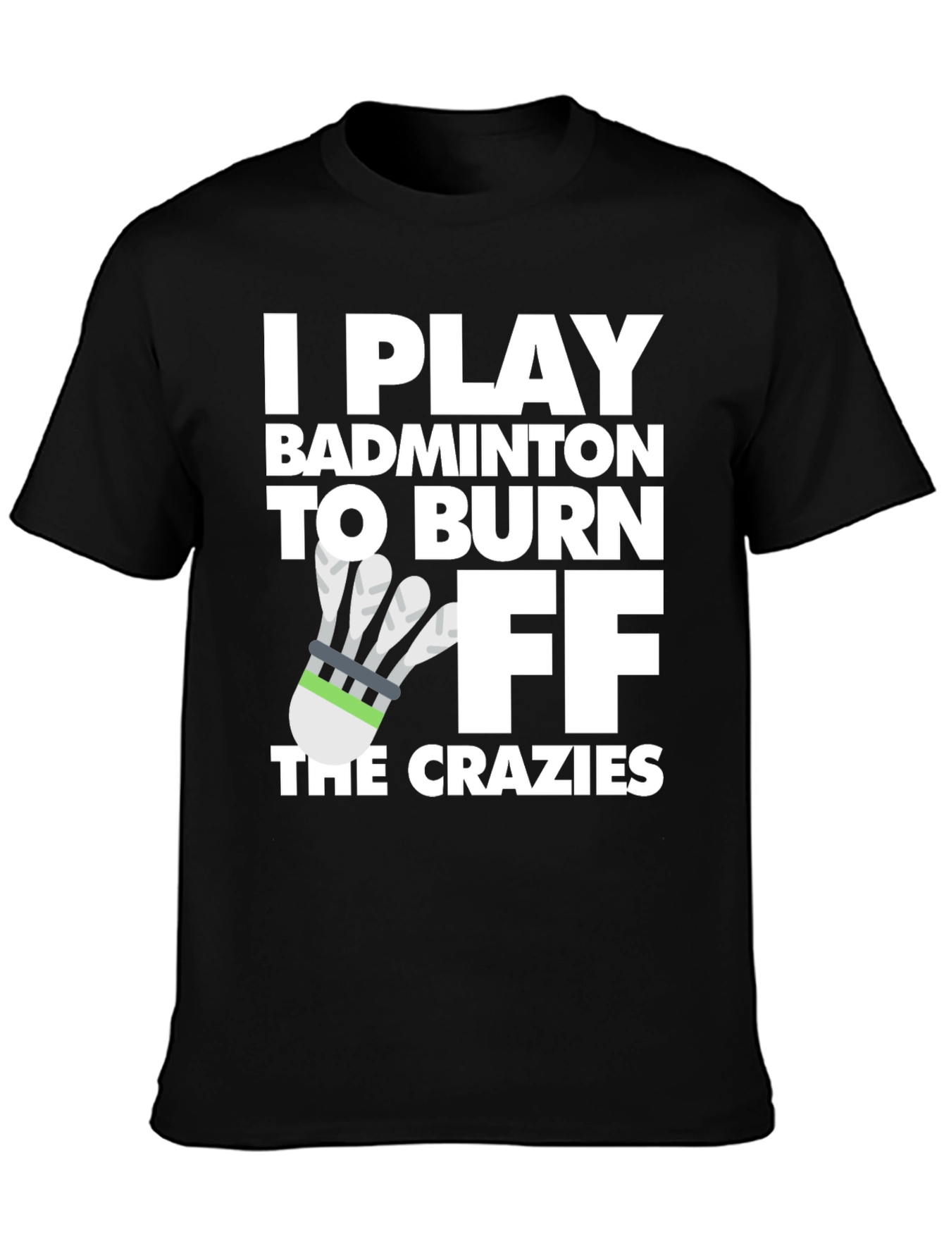 Badminton Burnout Tee - Crazy Fitness Fun