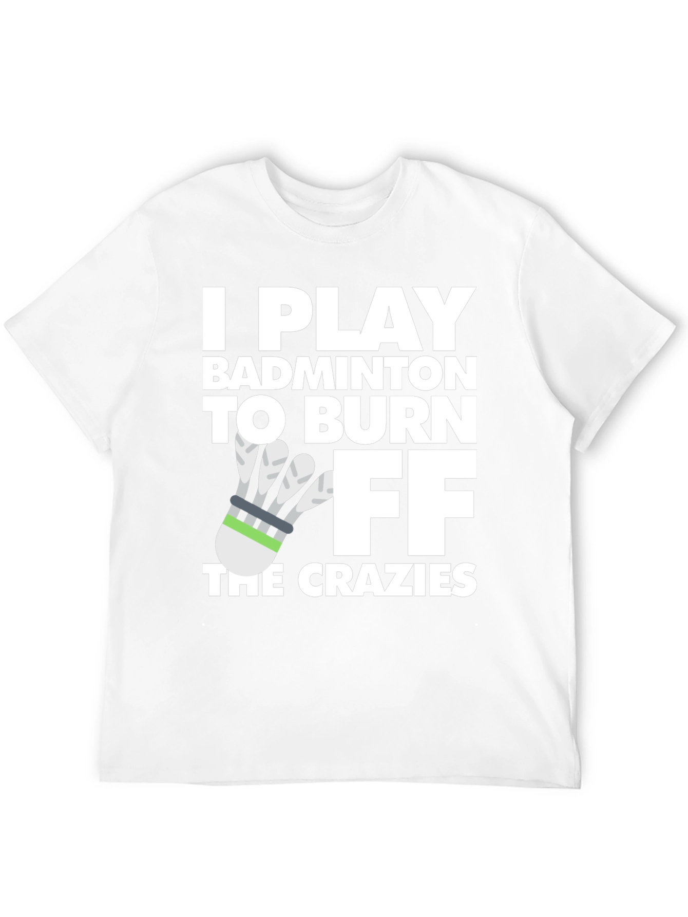 Badminton Burnout Tee - Crazy Fitness Fun