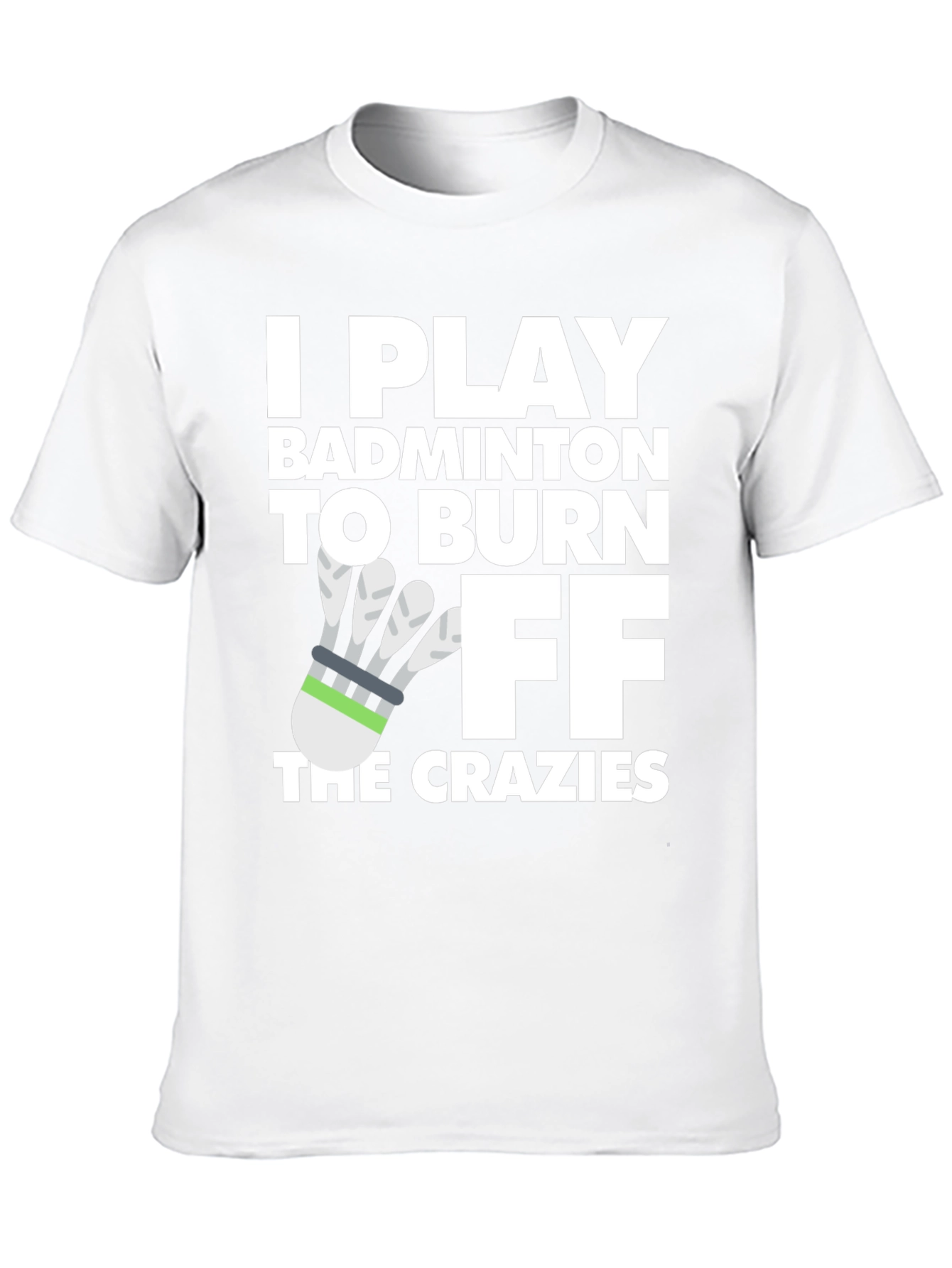 Badminton Burnout Tee - Crazy Fitness Fun